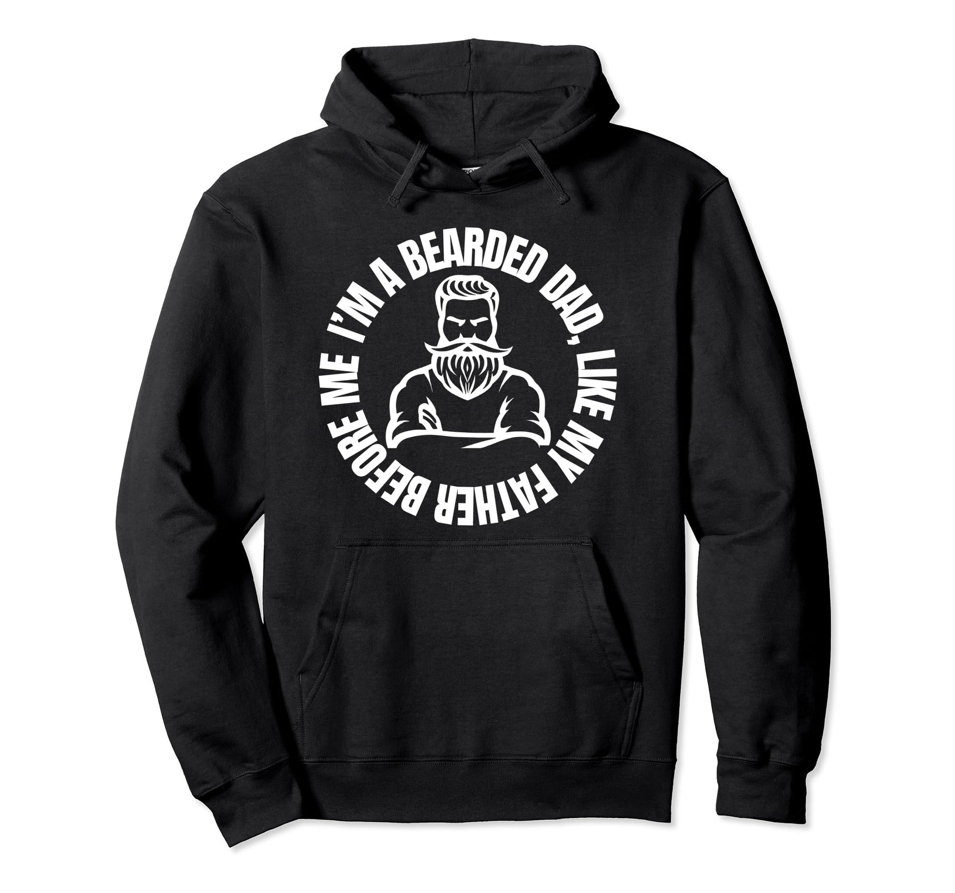 Im Bearded Dad Like My Father Before Hoodie - Aesthetic Graphic for Adults - T-Shirt, Sweatshirt, Hoodie