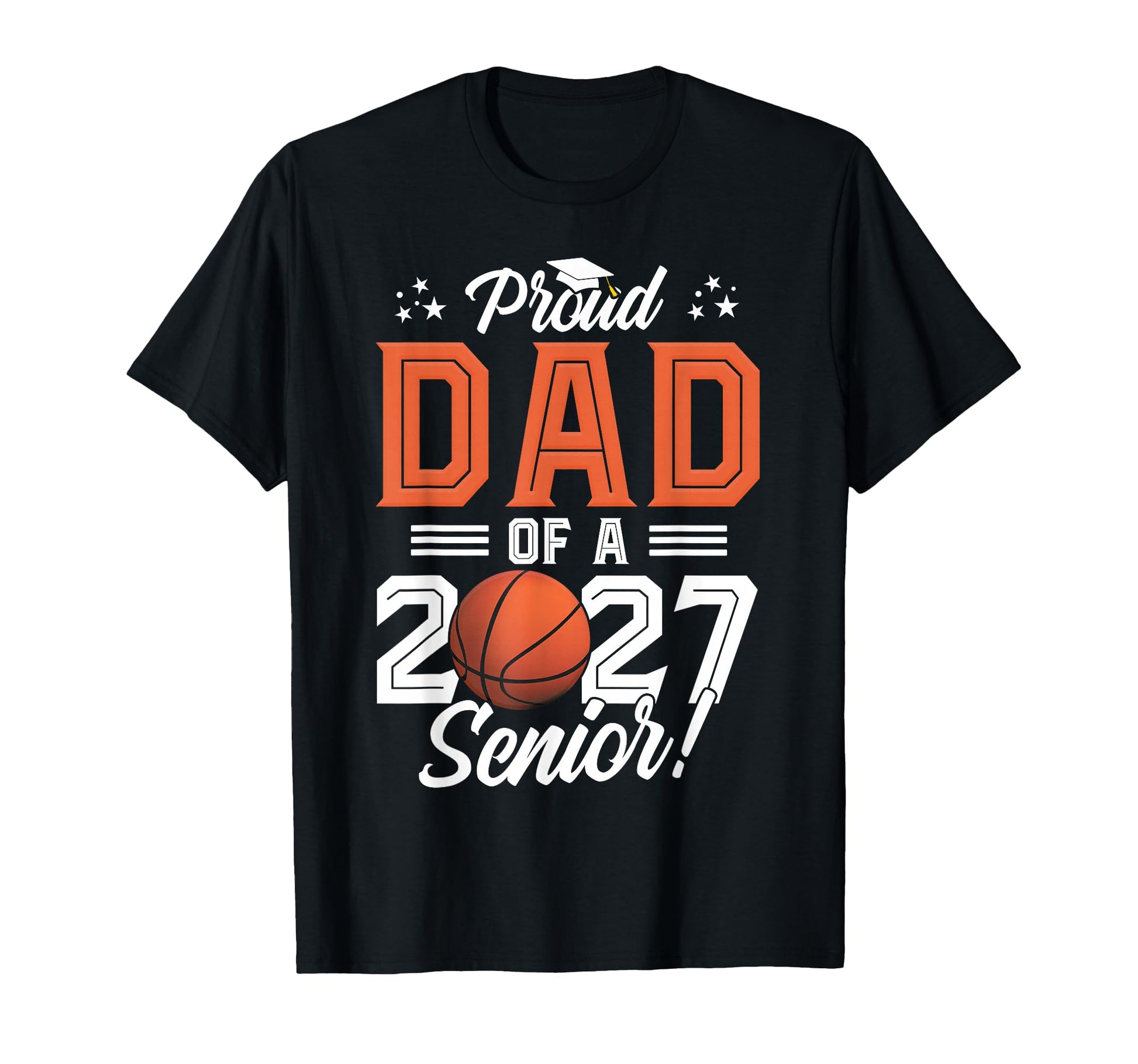 Proud Dad Basketball Senior Class 2026 T-Shirt - Graphic Print Unisex - T-Shirt, Sweatshirt, Hoodie