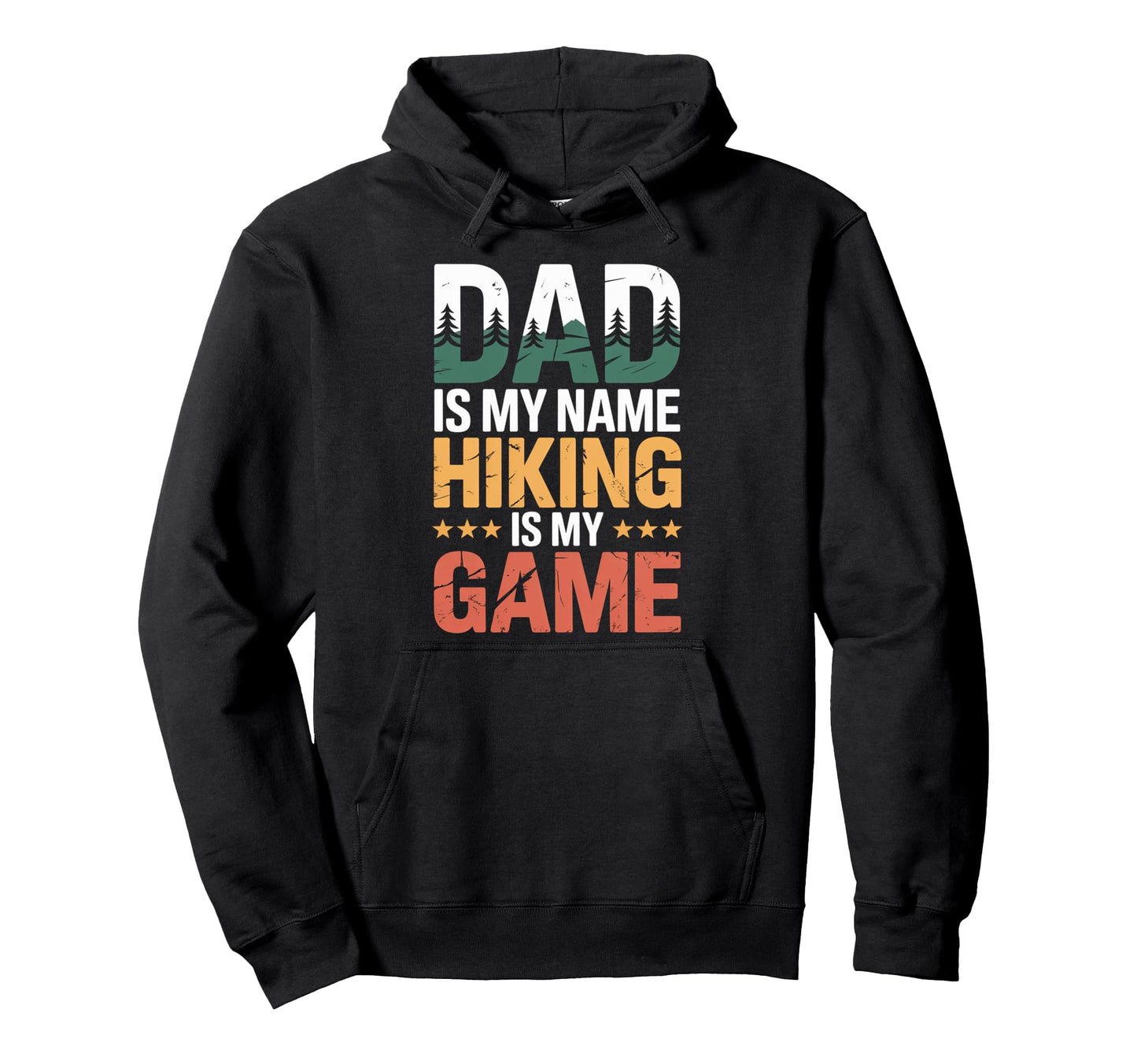 Funny Hiking Dad Is My Name Hiking Is My Hoodie - Streetwear Style Unisex - T-Shirt, Sweatshirt, Hoodie