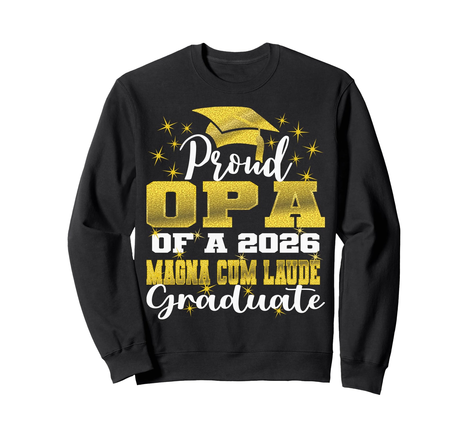 Proud Opa 2026 Magna Cum Laude Sweatshirt - Casual Everyday Wear Men Women - T-Shirt, Sweatshirt, Hoodie