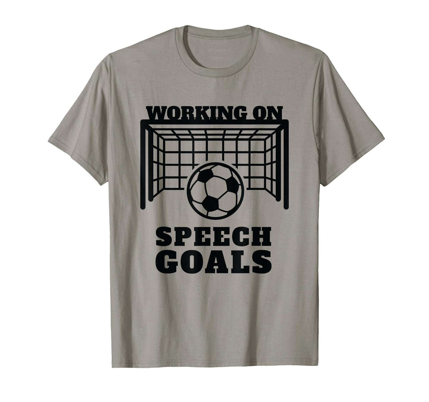 Working Speech Goals Speech T-Shirt - Casual Everyday Wear Unisex - T-Shirt, Sweatshirt, Hoodie