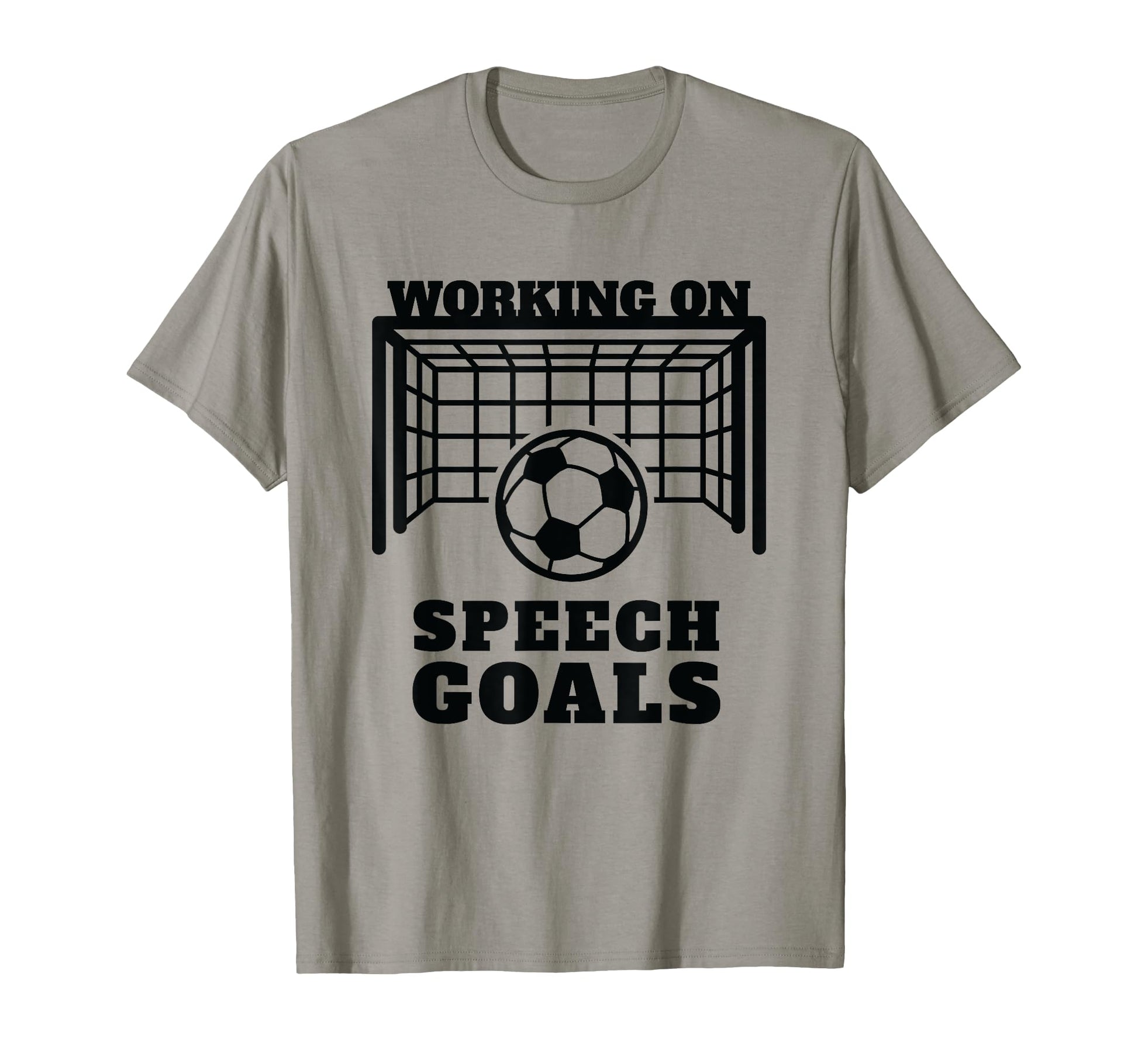 Working Speech Goals Speech T-Shirt - Casual Everyday Wear Unisex - T-Shirt, Sweatshirt, Hoodie