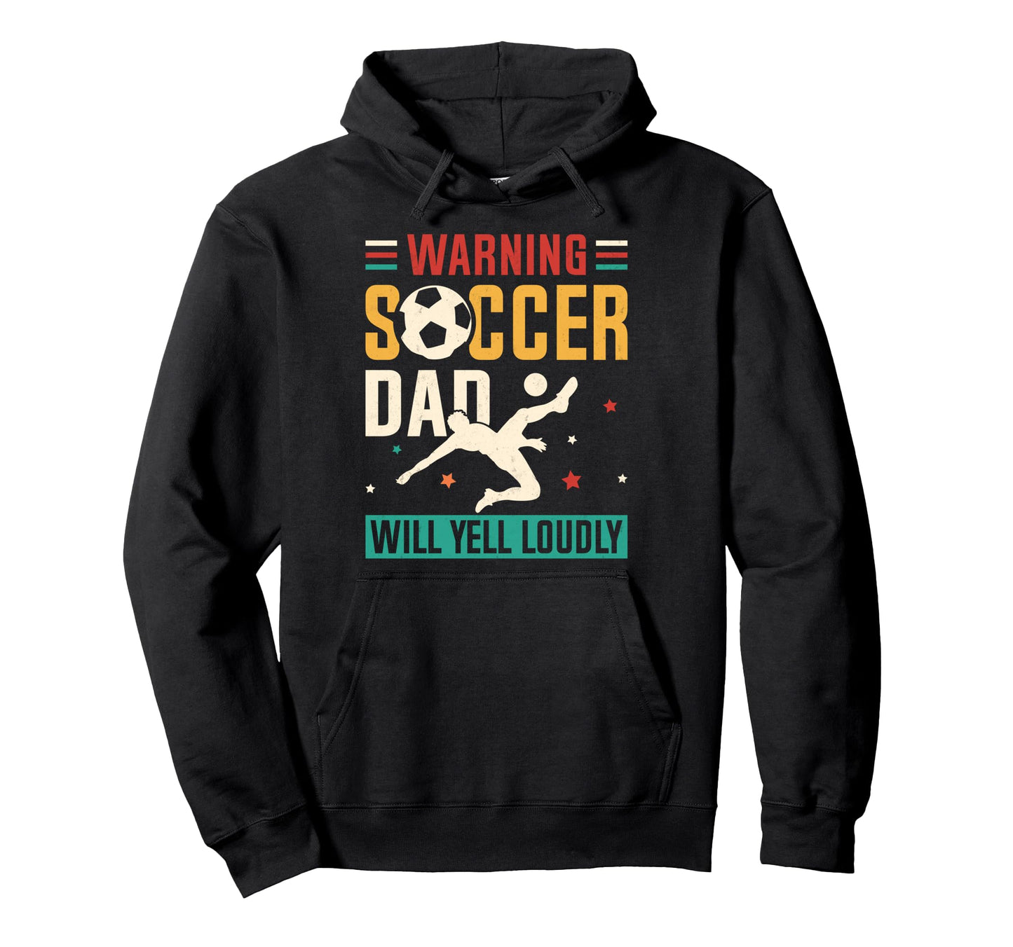 Warning Soccer Dad Yell Loudly Soccer Hoodie - Streetwear Style for Adults - T-Shirt, Sweatshirt, Hoodie