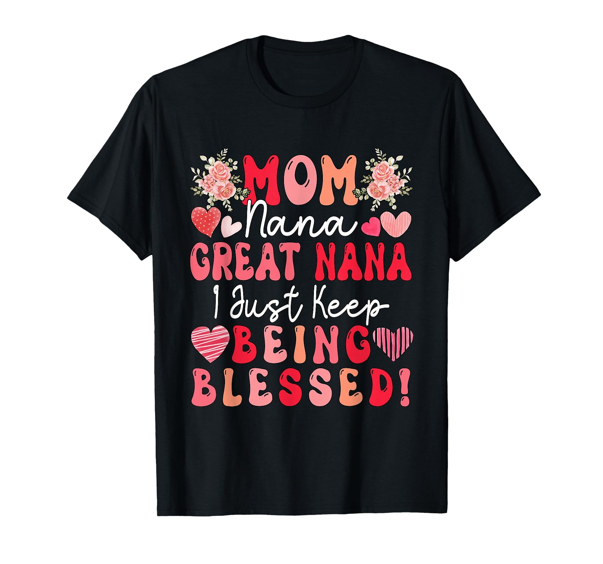 Mom Nana Great Nana Just Keep Being T-Shirt - Streetwear Style for Adults - T-Shirt, Sweatshirt, Hoodie