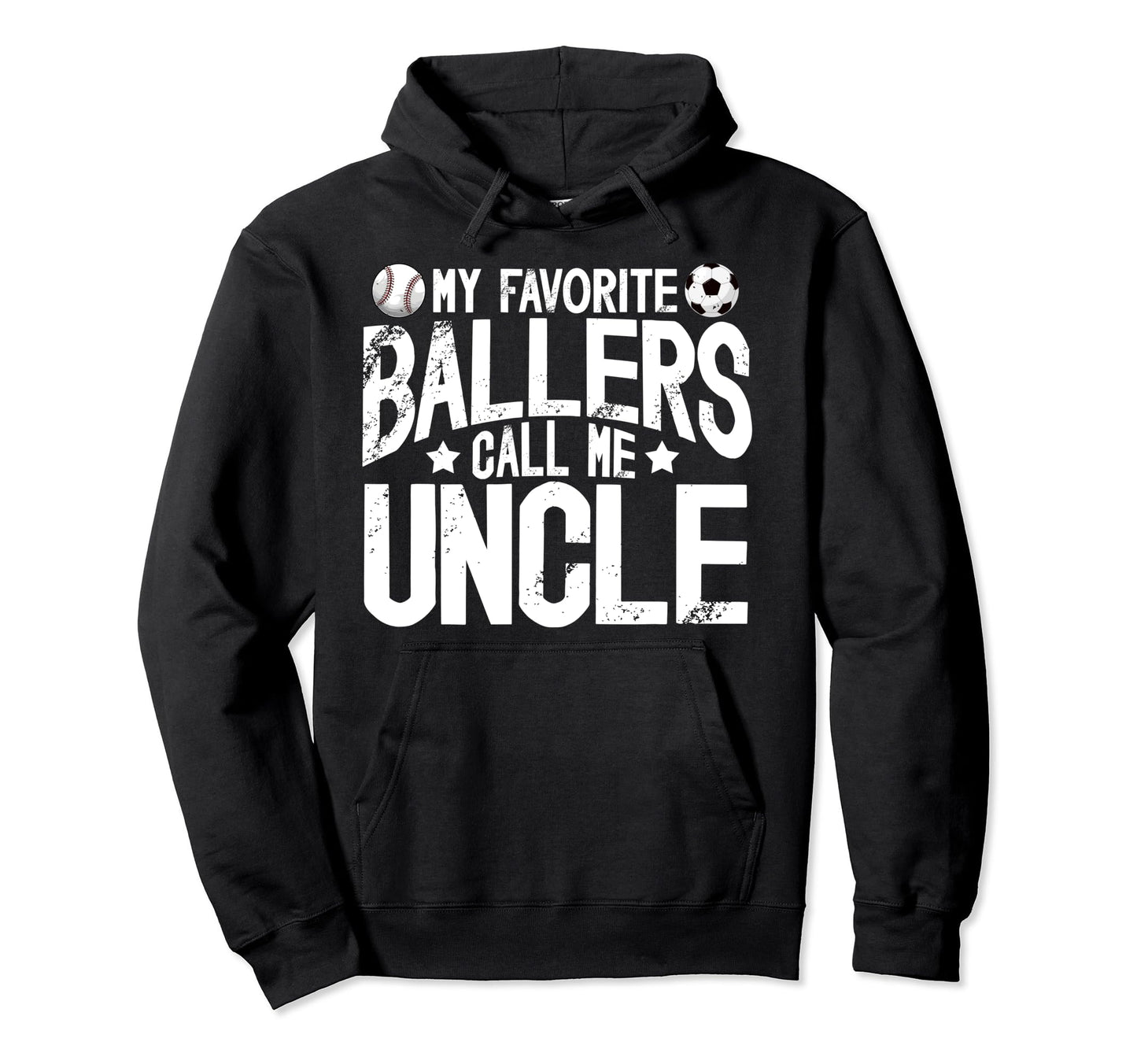 My Favorite Ballers Call Me Uncle Hoodie - Casual Everyday Wear Unisex - T-Shirt, Sweatshirt, Hoodie