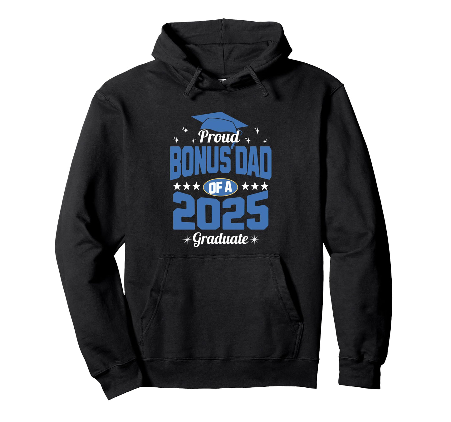 Proud Bonus Dad 2025 Graduate Family Hoodie - Streetwear Style Unisex - T-Shirt, Sweatshirt, Hoodie