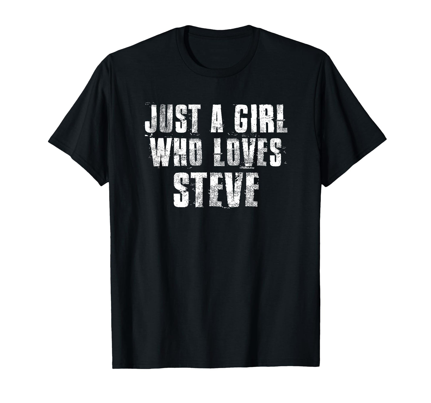 Just Who Loves Steve Funny Steve T-Shirt - Aesthetic Graphic Men Women - T-Shirt, Sweatshirt, Hoodie