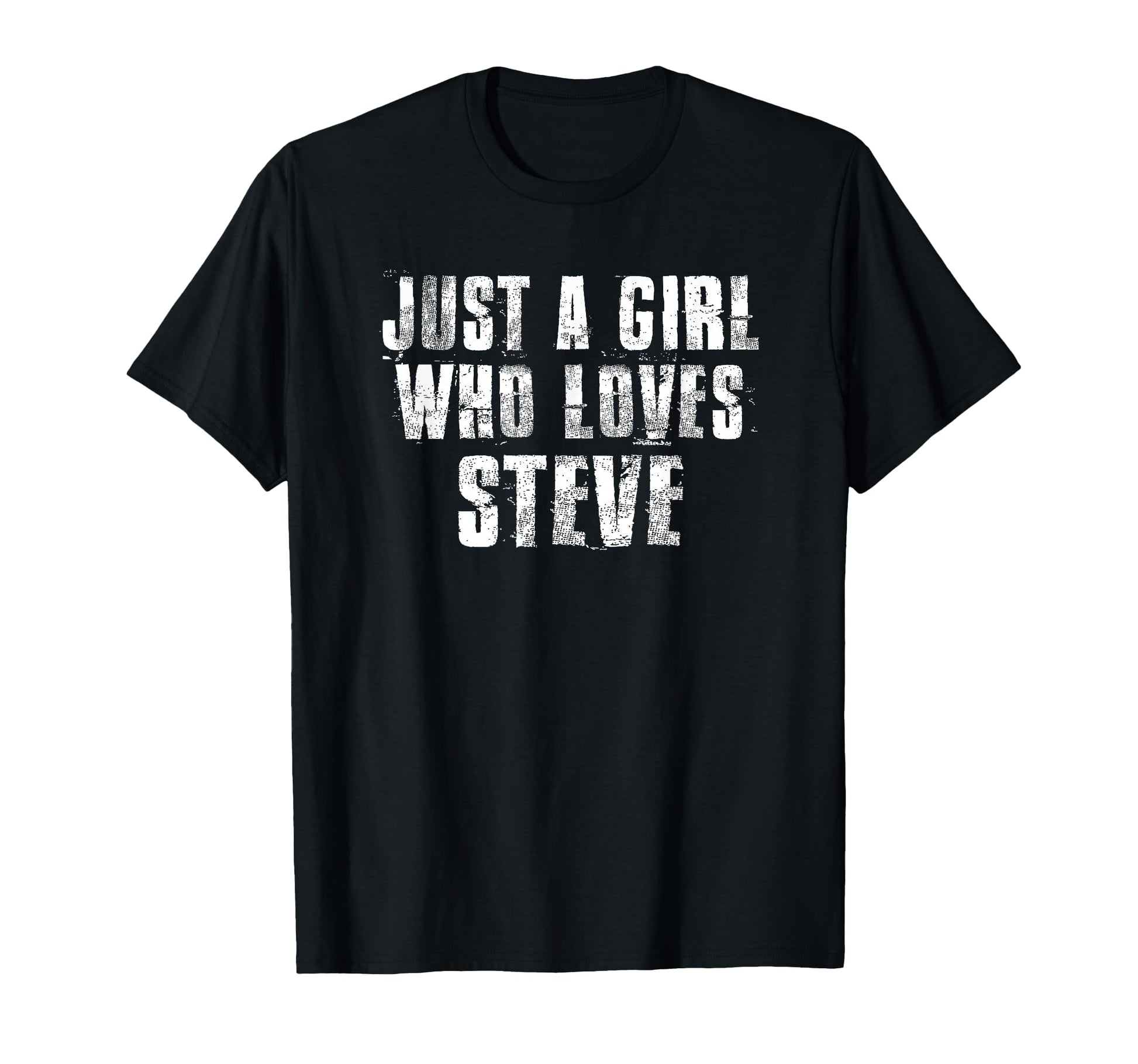 Just Who Loves Steve Funny Steve T-Shirt - Aesthetic Graphic Men Women - T-Shirt, Sweatshirt, Hoodie