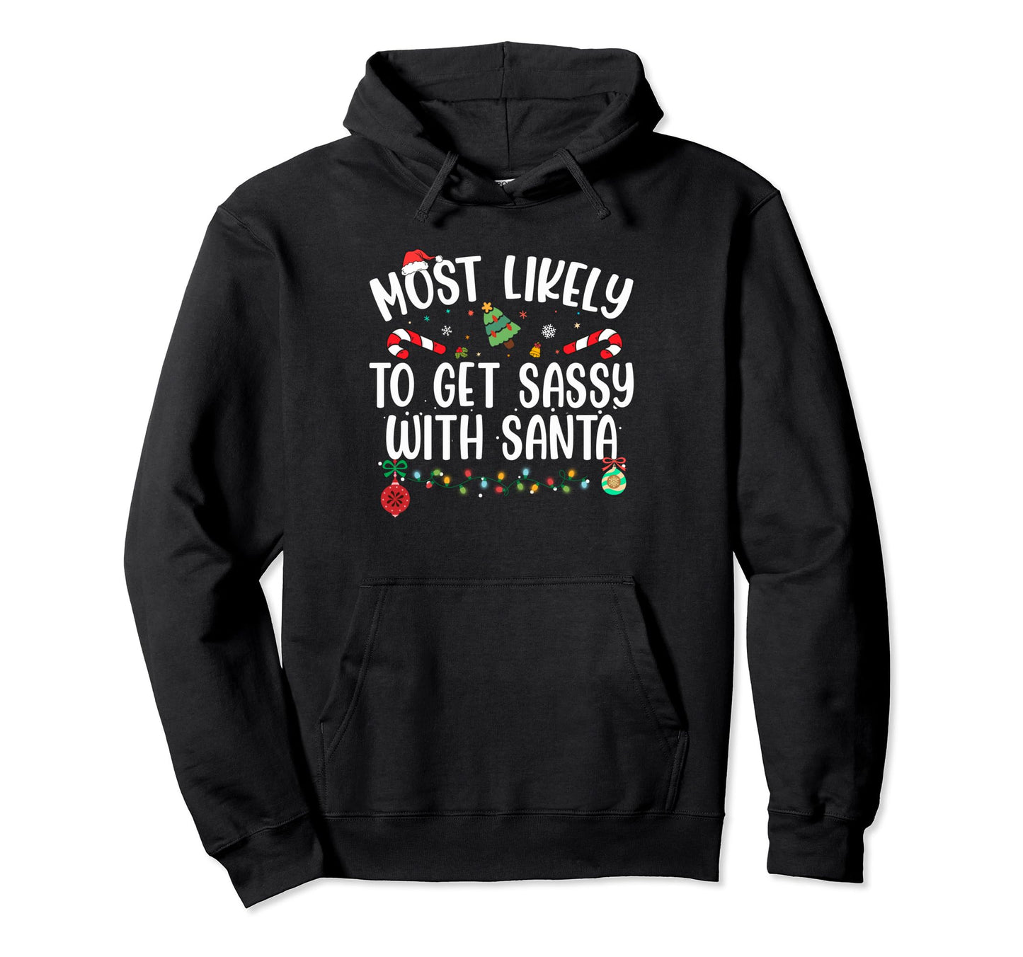Most Likely To Get Sassy Santa Matching Hoodie - Trendy Graphic Unisex - T-Shirt, Sweatshirt, Hoodie