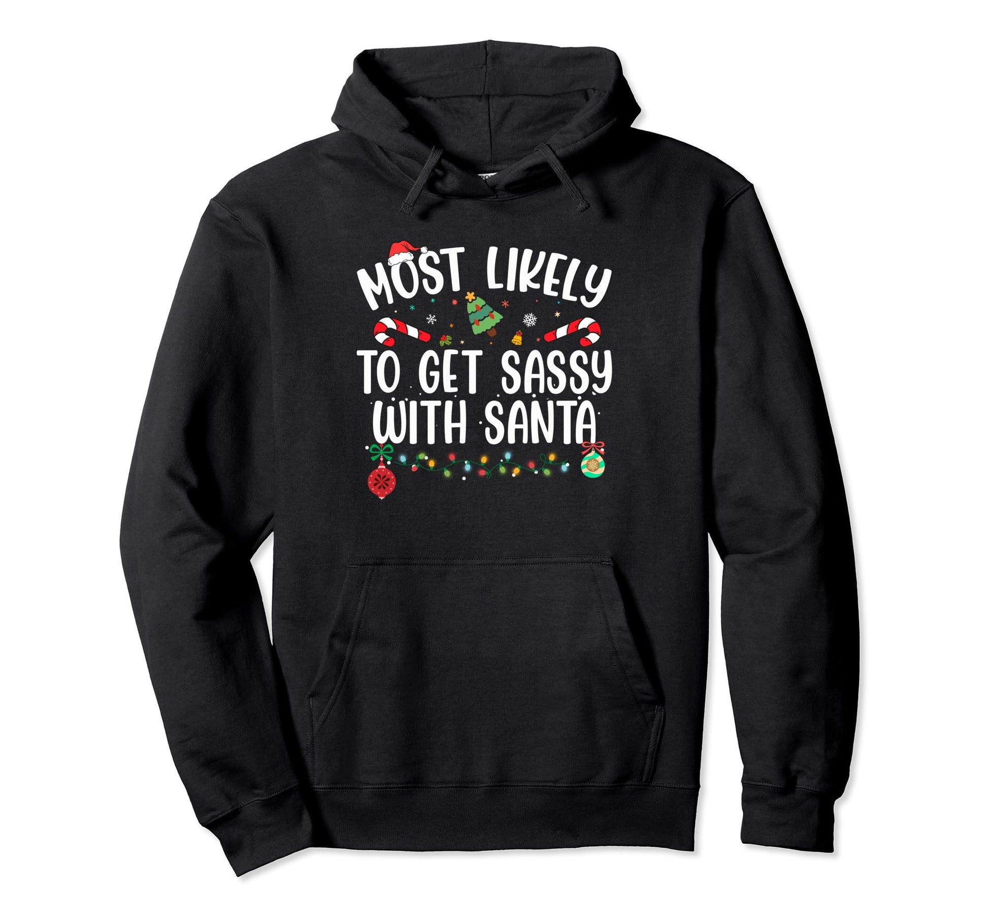 Most Likely To Get Sassy Santa Matching Hoodie - Trendy Graphic Unisex - T-Shirt, Sweatshirt, Hoodie