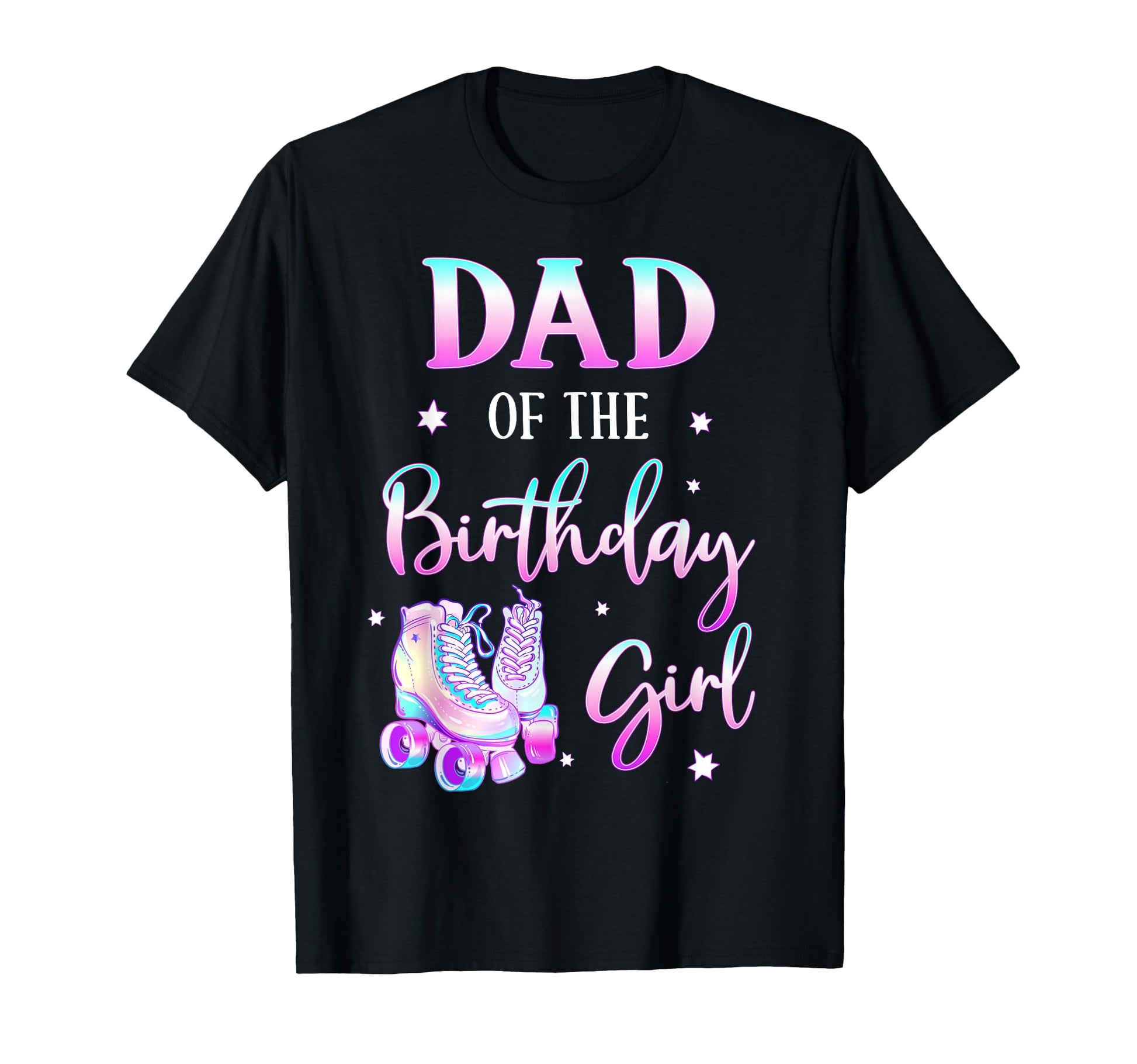 Dad Birthday Rolling Skate Bday Family T-Shirt - Graphic Print Men Women - T-Shirt, Sweatshirt, Hoodie