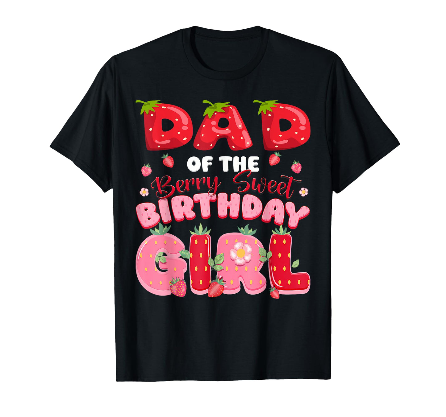 Dad Berry Sweet Birthday Strawberry Party T-Shirt - Novelty Apparel Unisex - T-Shirt, Sweatshirt, Hoodie