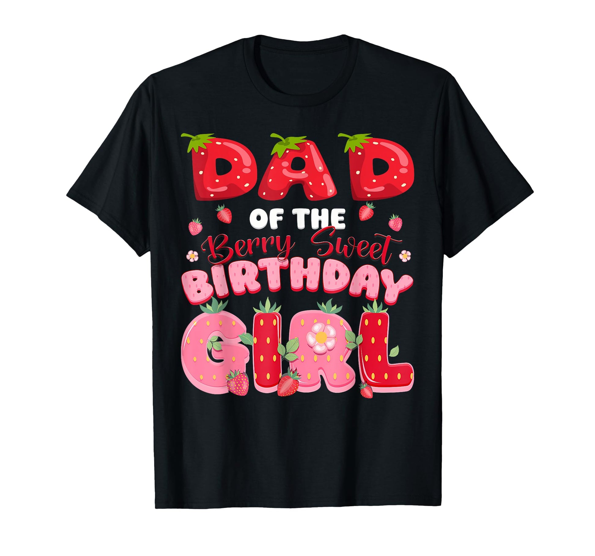 Dad Berry Sweet Birthday Strawberry Party T-Shirt - Novelty Apparel Unisex - T-Shirt, Sweatshirt, Hoodie