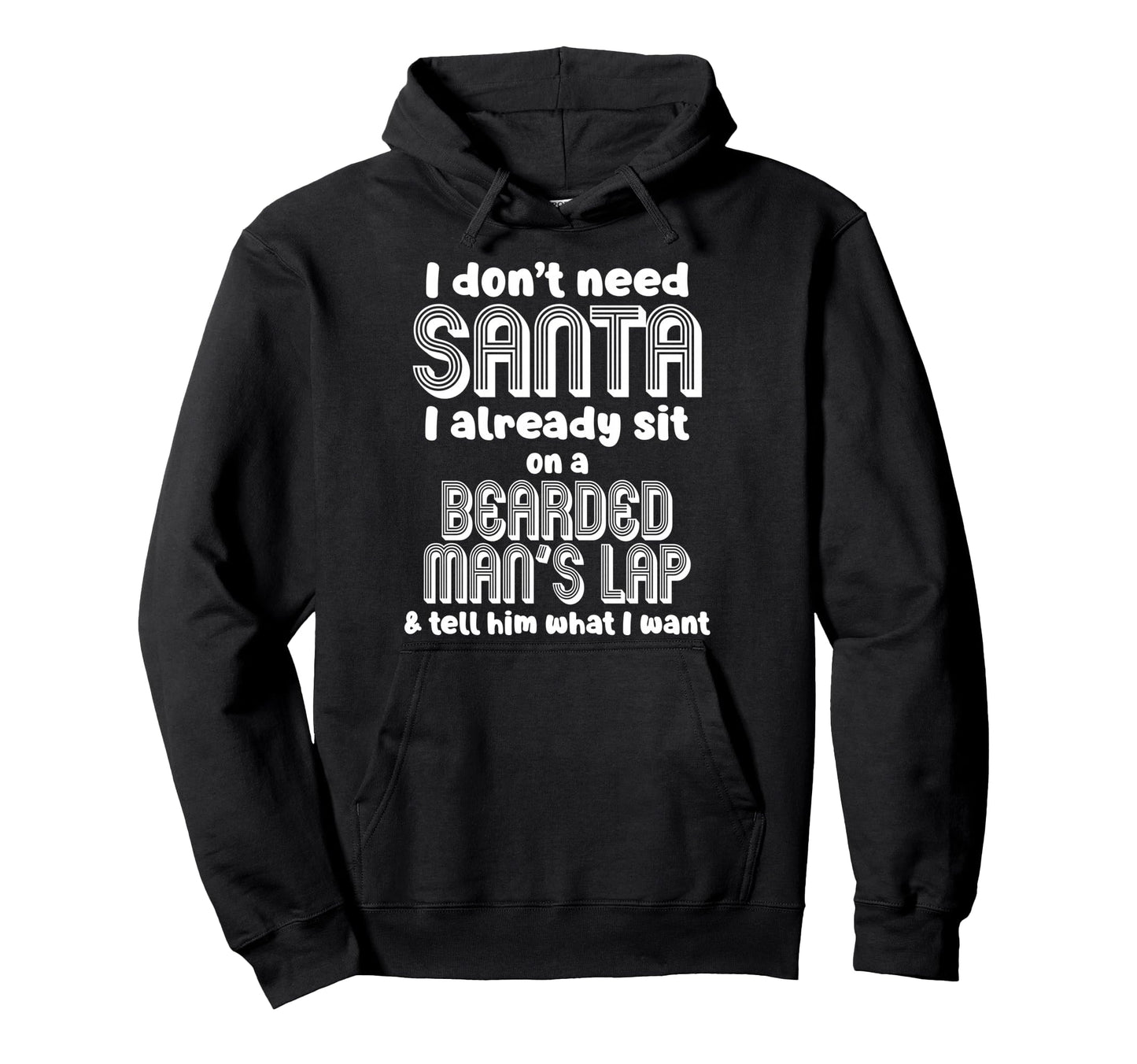 I Dont Need Santa I Already Sit Hoodie - Aesthetic Graphic for Adults - T-Shirt, Sweatshirt, Hoodie