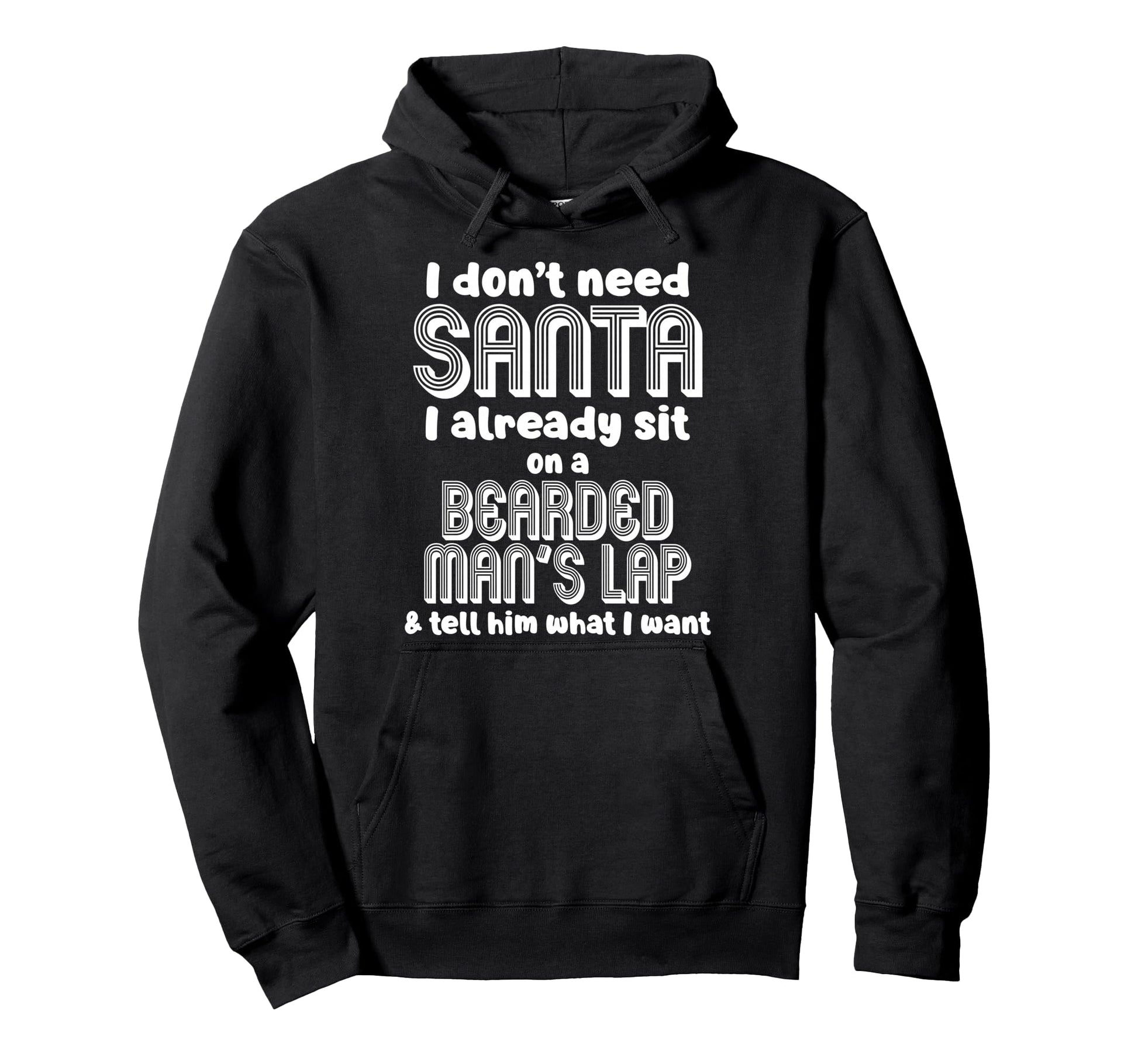 I Dont Need Santa I Already Sit Hoodie - Aesthetic Graphic for Adults - T-Shirt, Sweatshirt, Hoodie