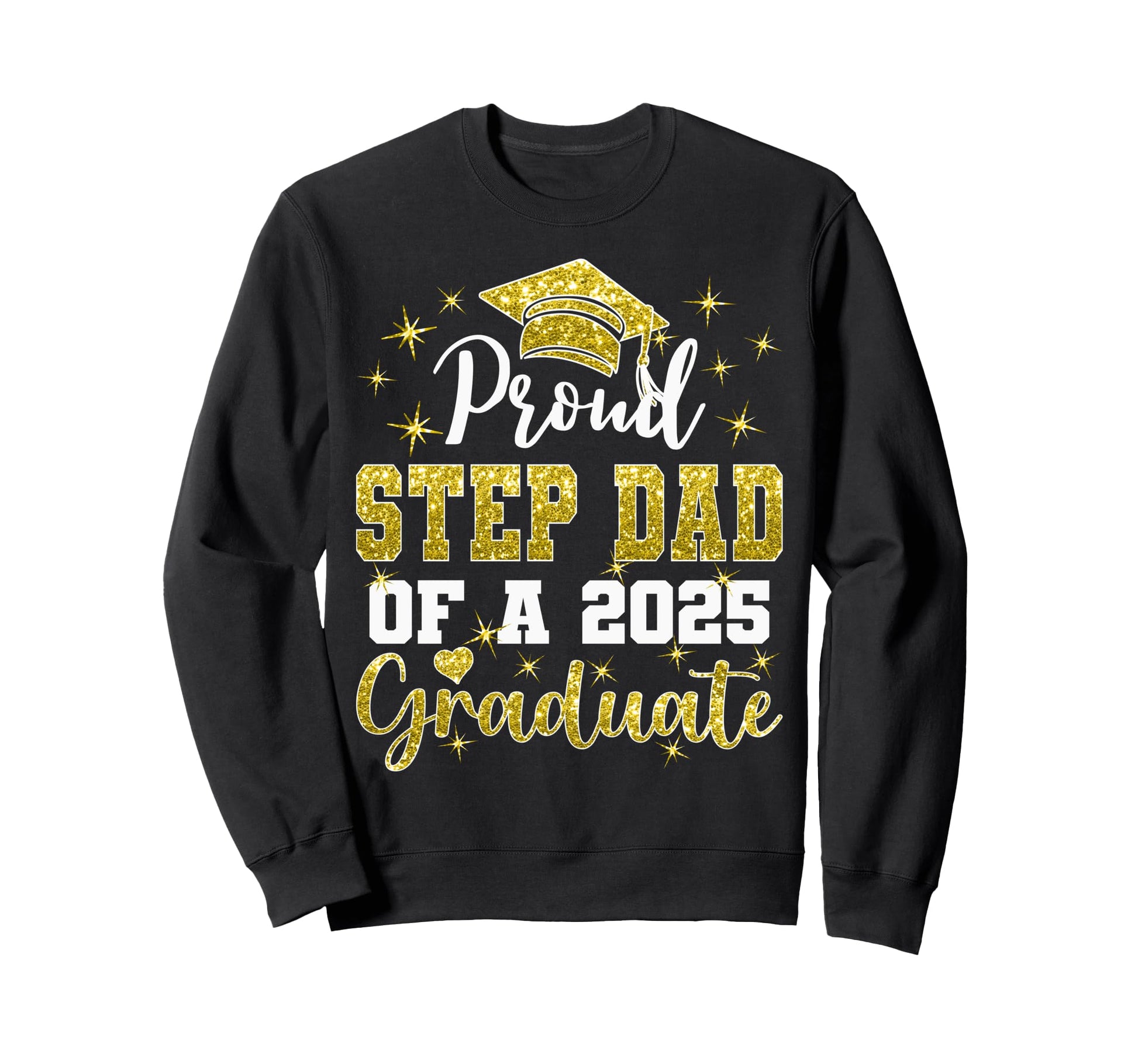 Super Proud Step Dad 2025 Graduate Sweatshirt - Fun Novelty Design Unisex - T-Shirt, Sweatshirt, Hoodie
