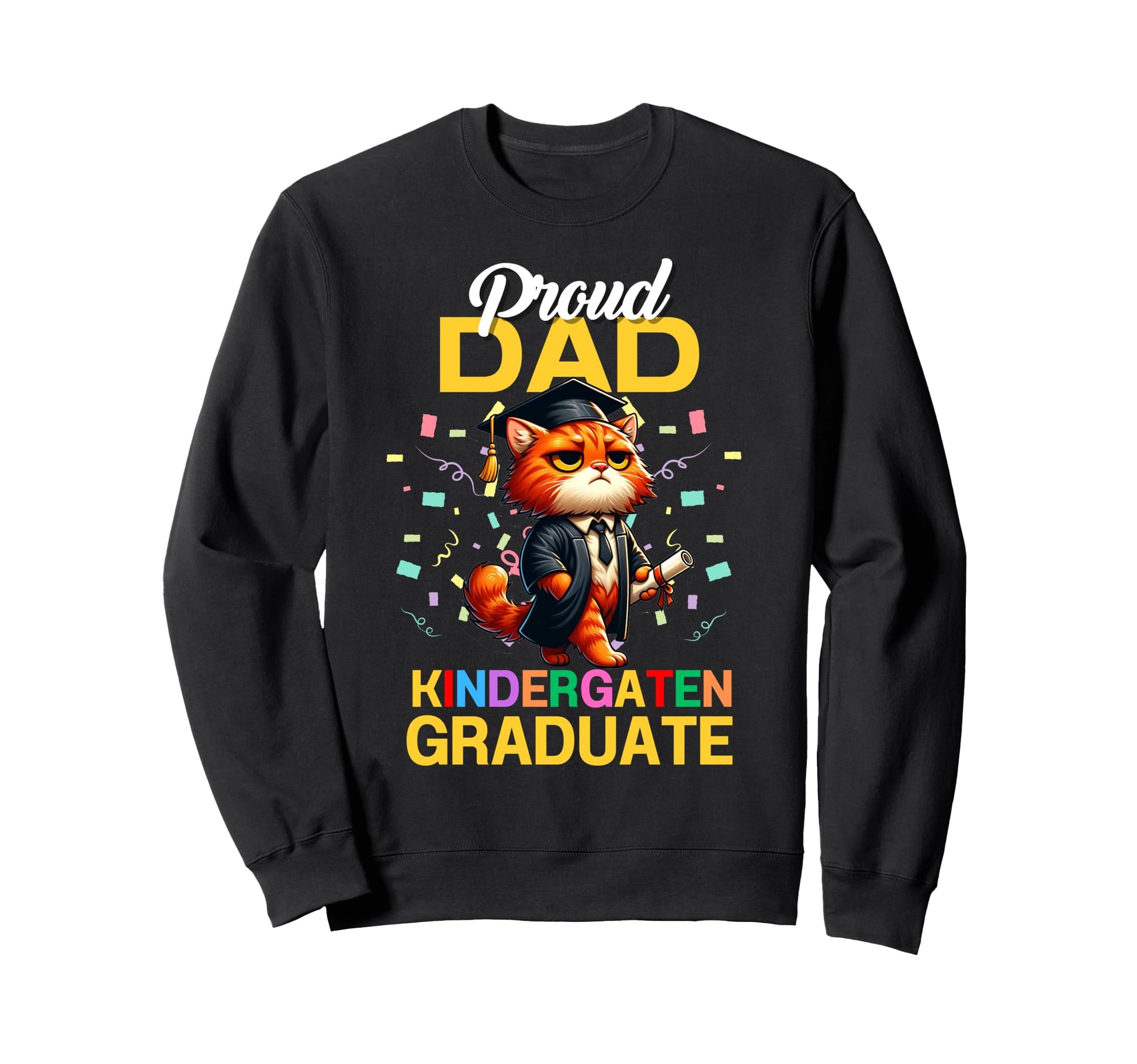 Proud Dad Kindergarten Graduate 2025 Sweatshirt - Unique Graphic Men Women - T-Shirt, Sweatshirt, Hoodie