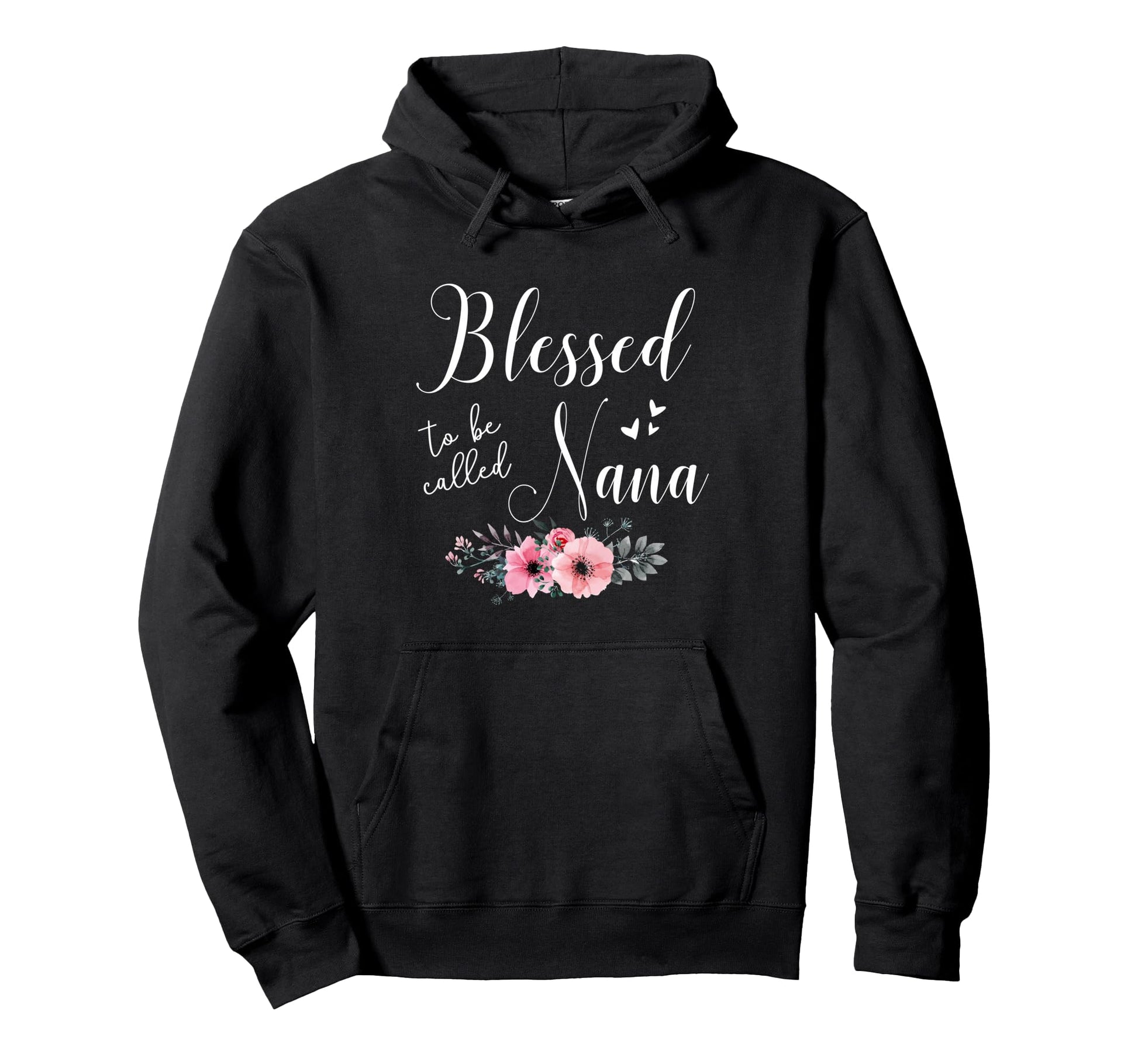 Blessed To Be Nana Grandma Mothers Hoodie - Casual Everyday Wear Men Women - T-Shirt, Sweatshirt, Hoodie