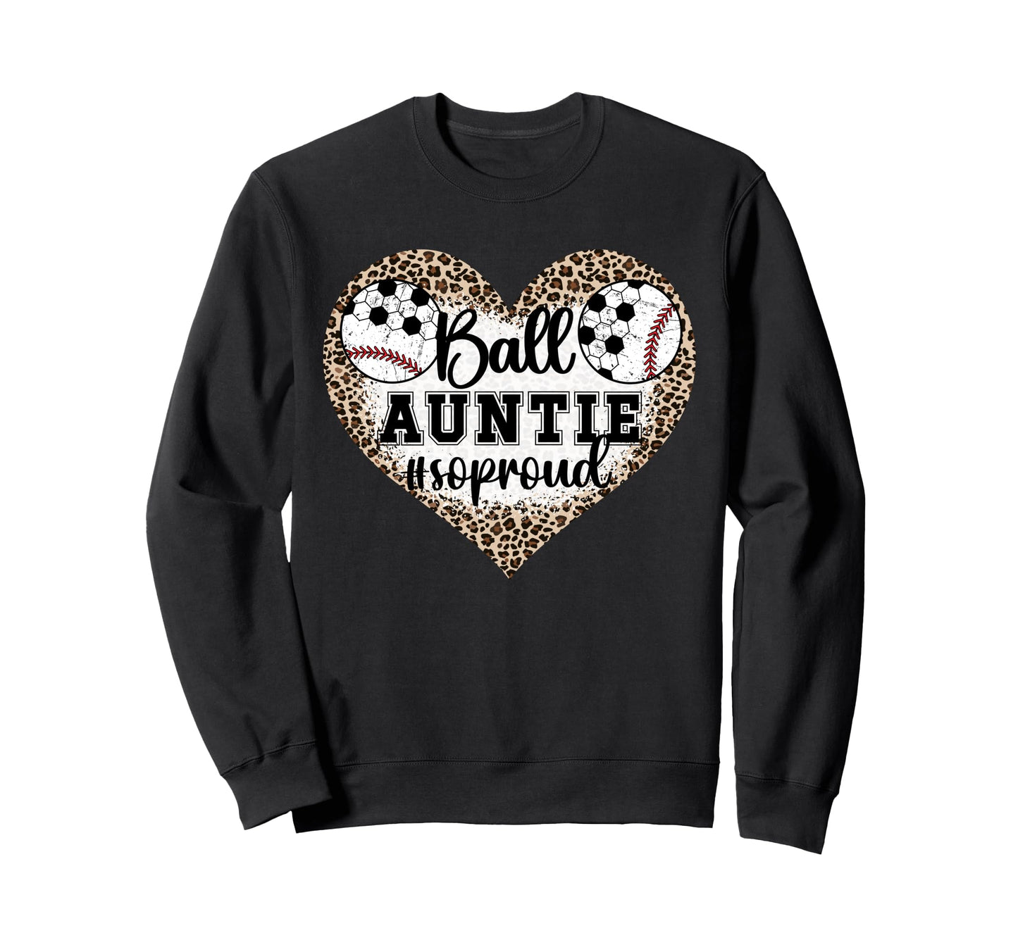 Ball Auntie So Proud Soccer Sweatshirt - Fun Novelty Design Unisex - T-Shirt, Sweatshirt, Hoodie