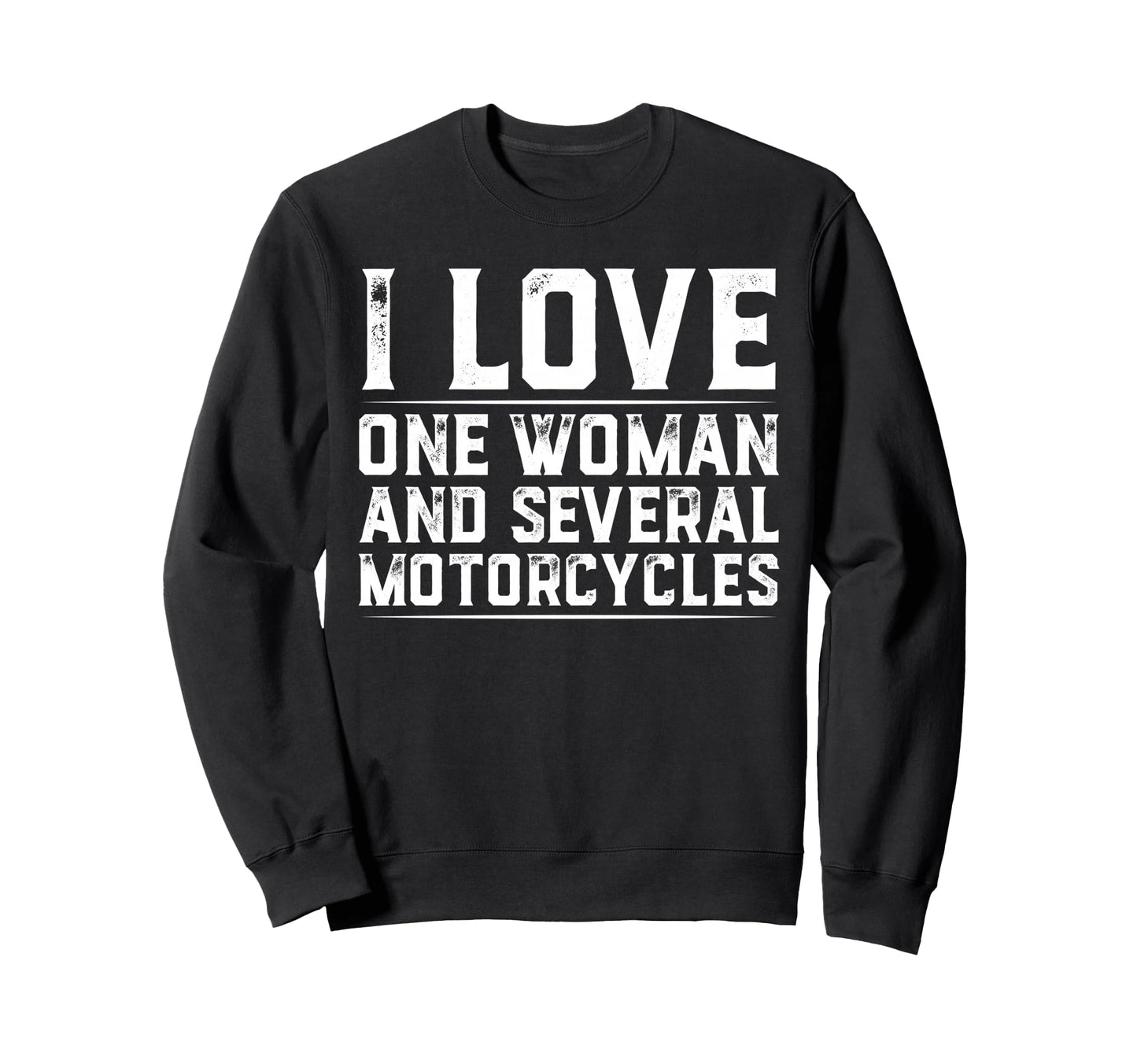 I Love One And Several Motorcycles Sweatshirt - Unique Graphic Men Women - T-Shirt, Sweatshirt, Hoodie
