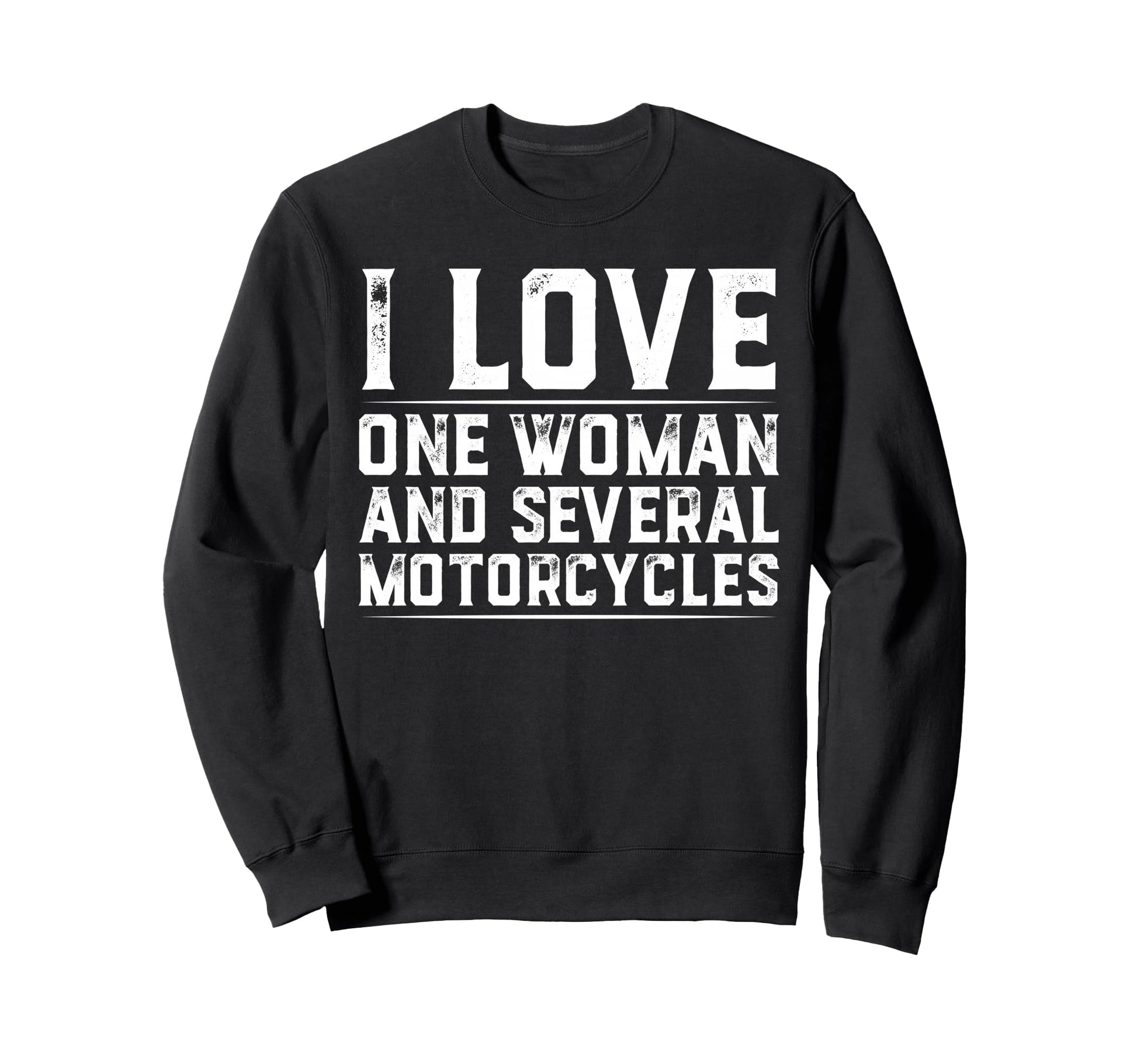 I Love One And Several Motorcycles Sweatshirt - Unique Graphic Men Women - T-Shirt, Sweatshirt, Hoodie