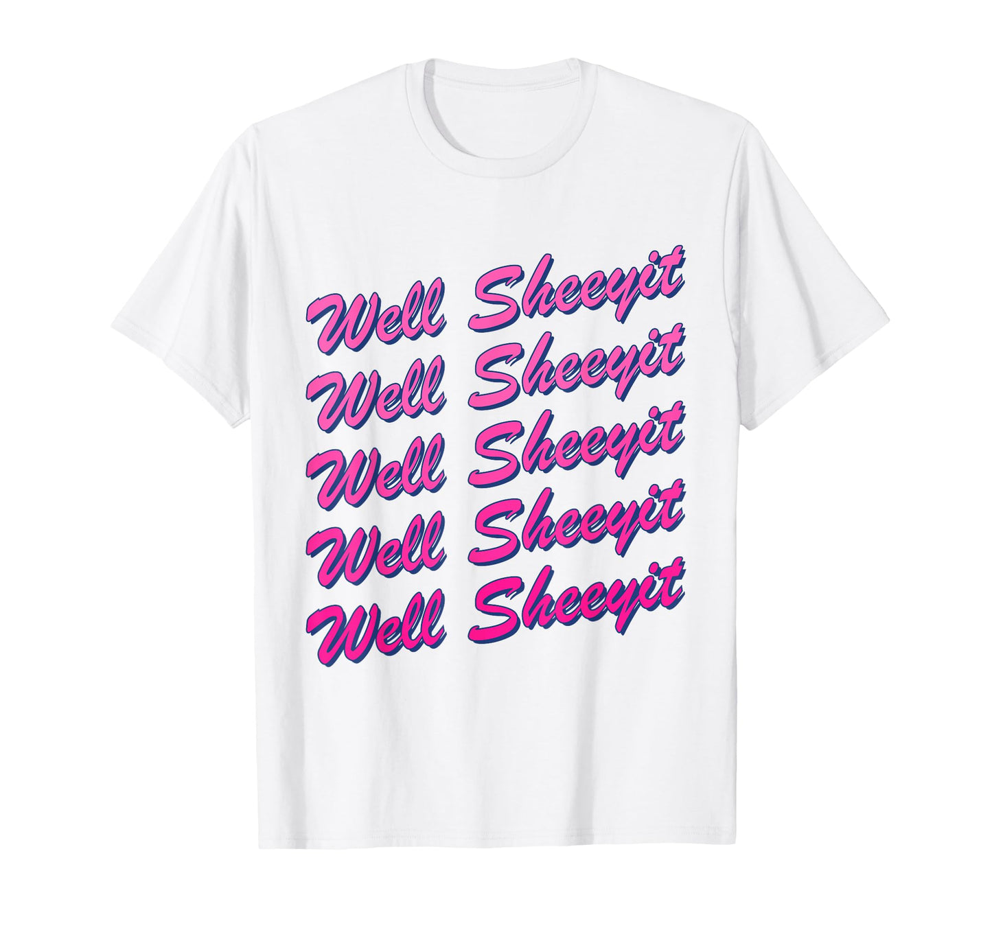 Well Sheeyit Funny Cursive Script T-Shirt - Streetwear Style for Adults - T-Shirt, Sweatshirt, Hoodie