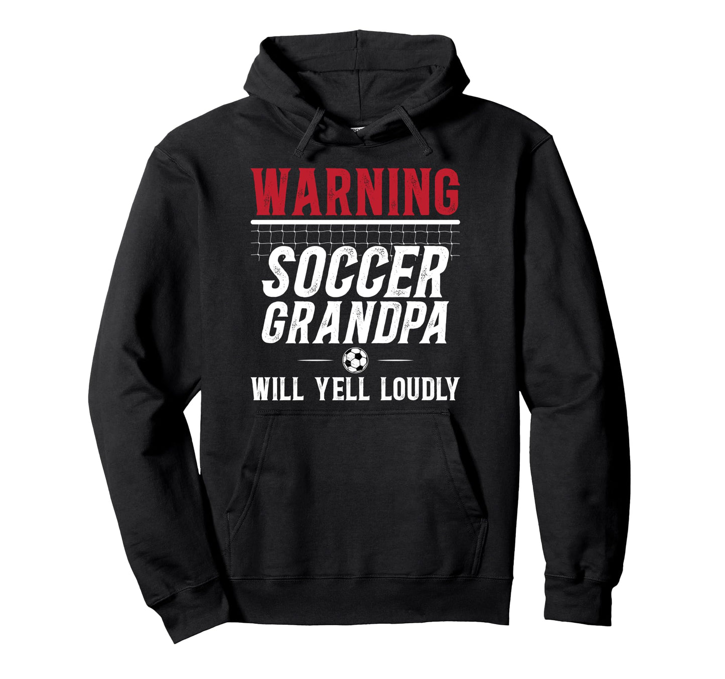 Soccer Grandpa Will Yell Loudly Hoodie - Casual Everyday Wear for Adults - T-Shirt, Sweatshirt, Hoodie