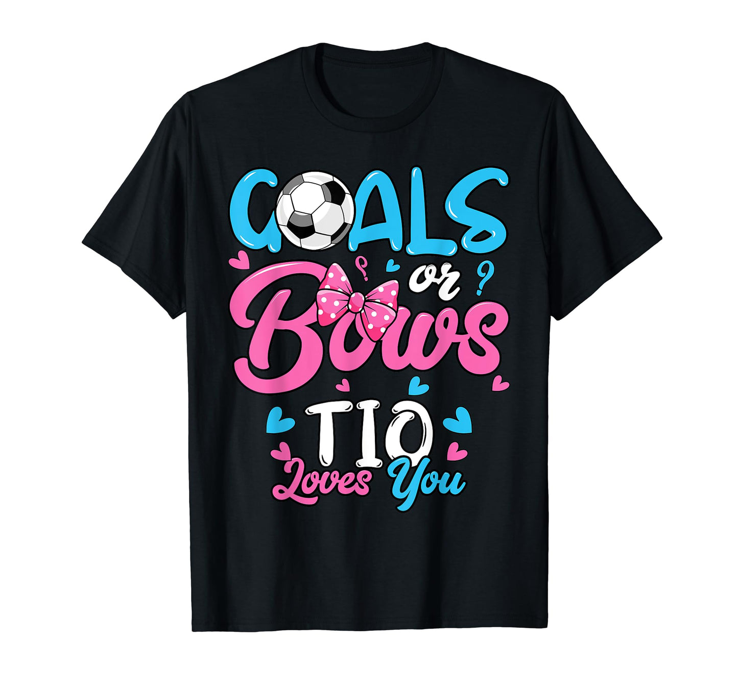 Gender Reveal Goals Or Bows Tio Loves You T-Shirt - Trendy Graphic Unisex - T-Shirt, Sweatshirt, Hoodie