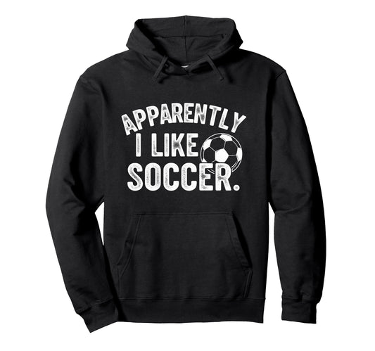 Apparently I Like Soccer Season Funny Hoodie - Aesthetic Graphic Unisex - T-Shirt, Sweatshirt, Hoodie