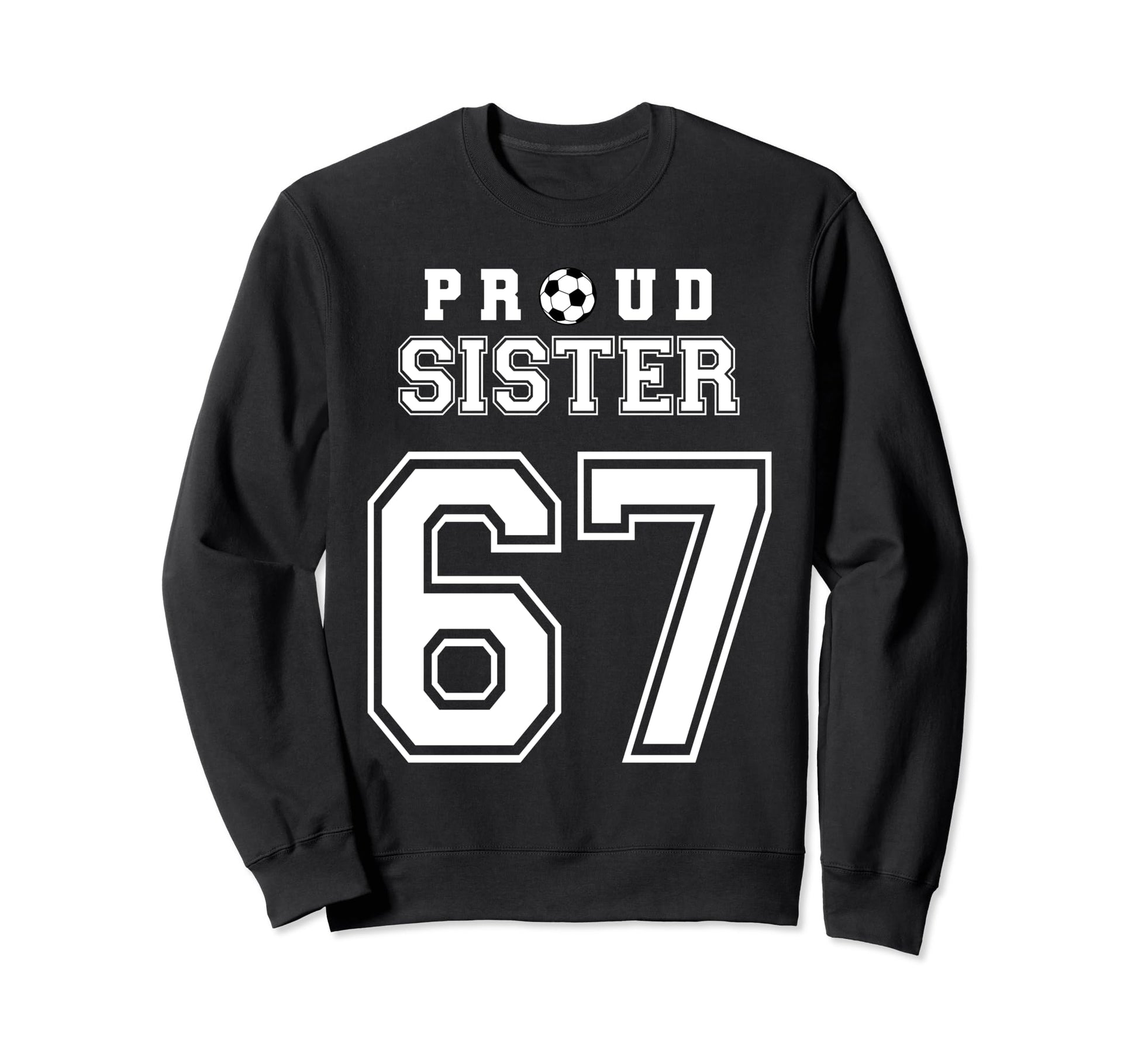 Number 67 Custom Proud Soccer Sweatshirt - Custom Art Print Men Women - T-Shirt, Sweatshirt, Hoodie