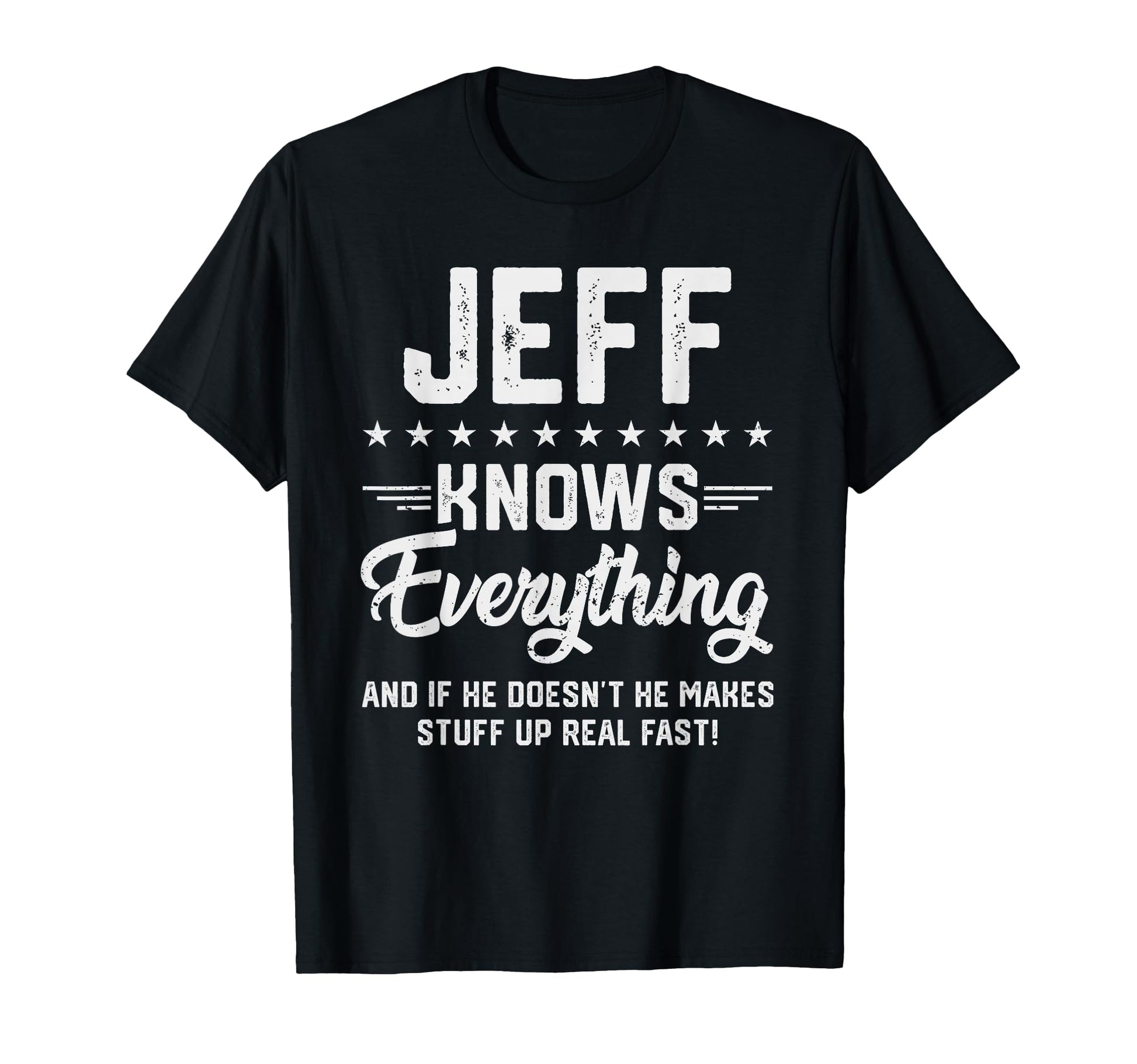 Mens Jeff Knows Everything Funny Name T-Shirt - Trendy Graphic Unisex - T-Shirt, Sweatshirt, Hoodie