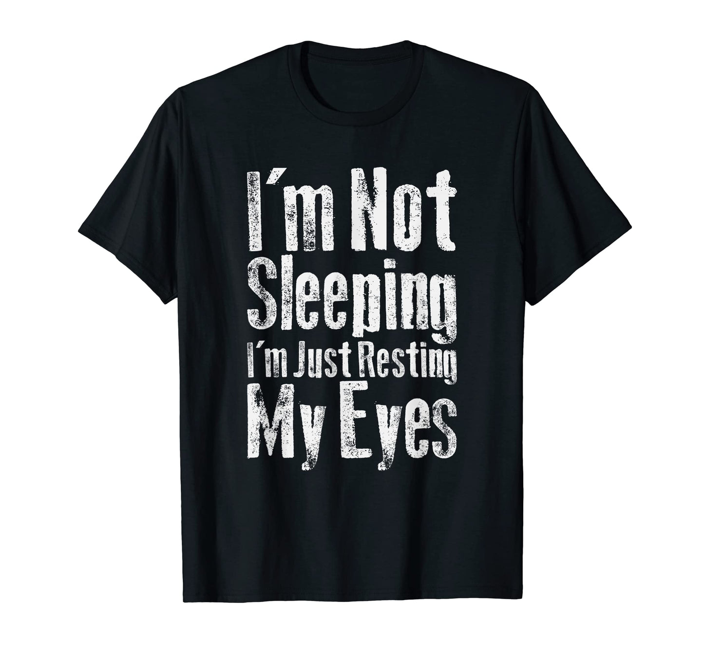 Im Not Sleeping Im Just Resting My T-Shirt - Streetwear Style for Adults - T-Shirt, Sweatshirt, Hoodie