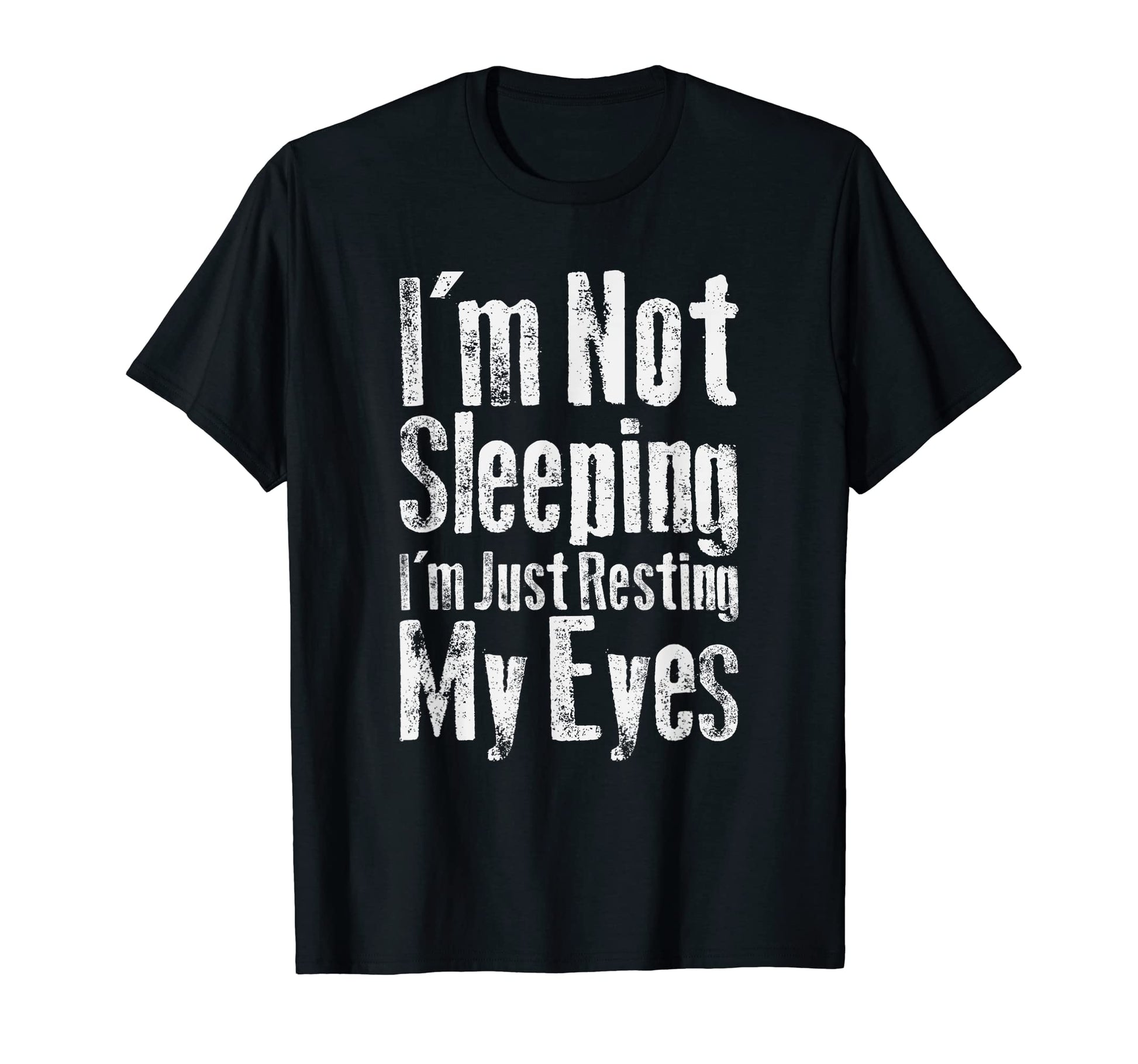 Im Not Sleeping Im Just Resting My T-Shirt - Streetwear Style for Adults - T-Shirt, Sweatshirt, Hoodie
