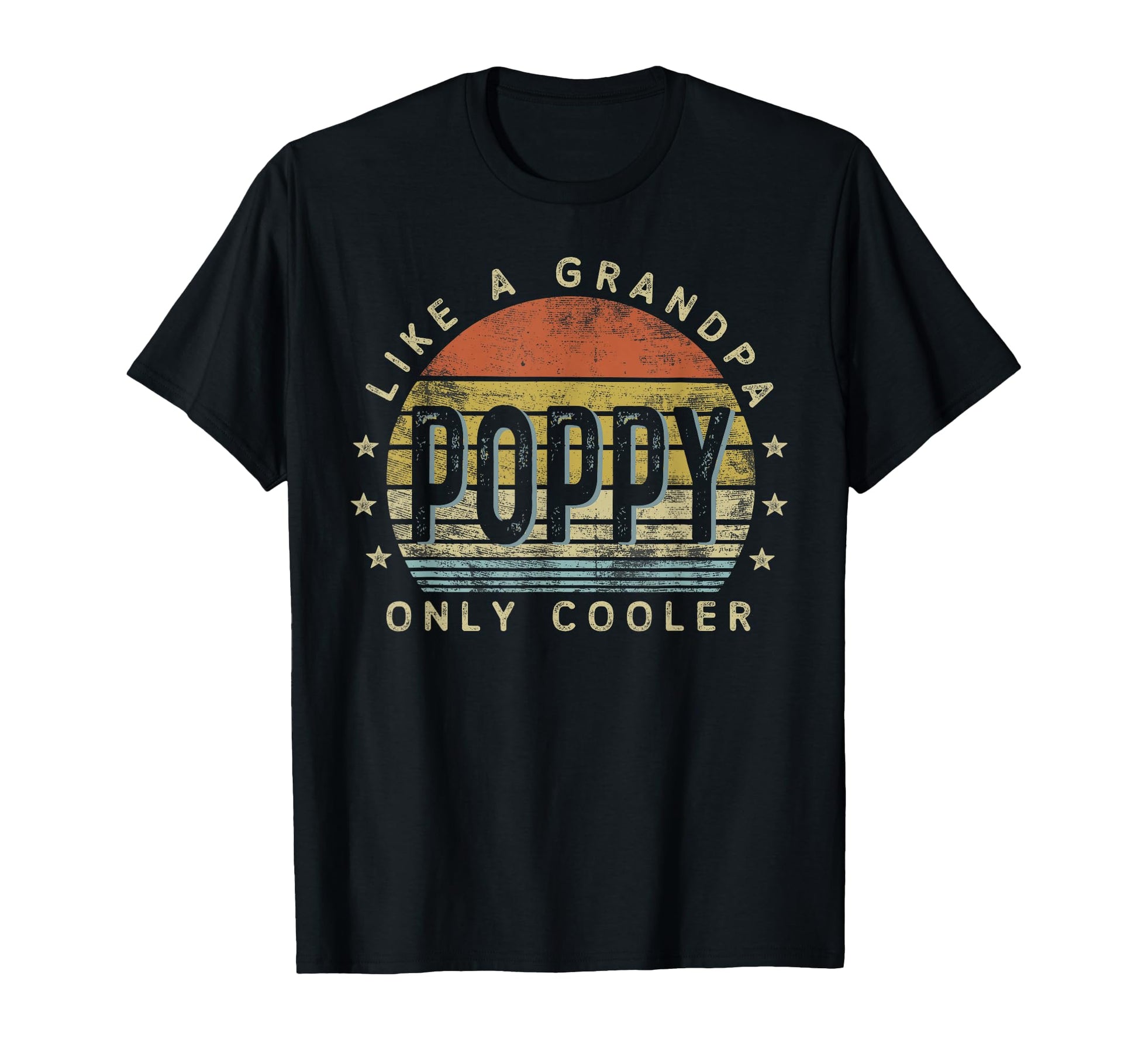 Poppy Like Grandpa Only Cooler Poppy T-Shirt - Fun Novelty Design Unisex - T-Shirt, Sweatshirt, Hoodie