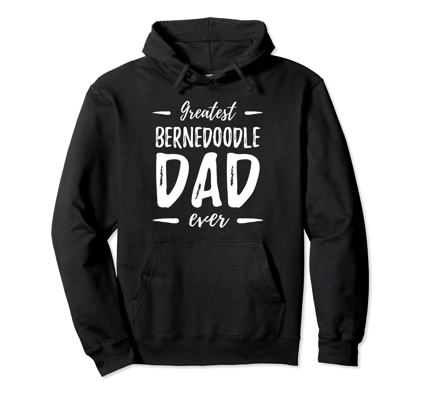 Greatest Bernedoodle Dad Funny Dog Dad Hoodie - Trendy Graphic Men Women - T-Shirt, Sweatshirt, Hoodie