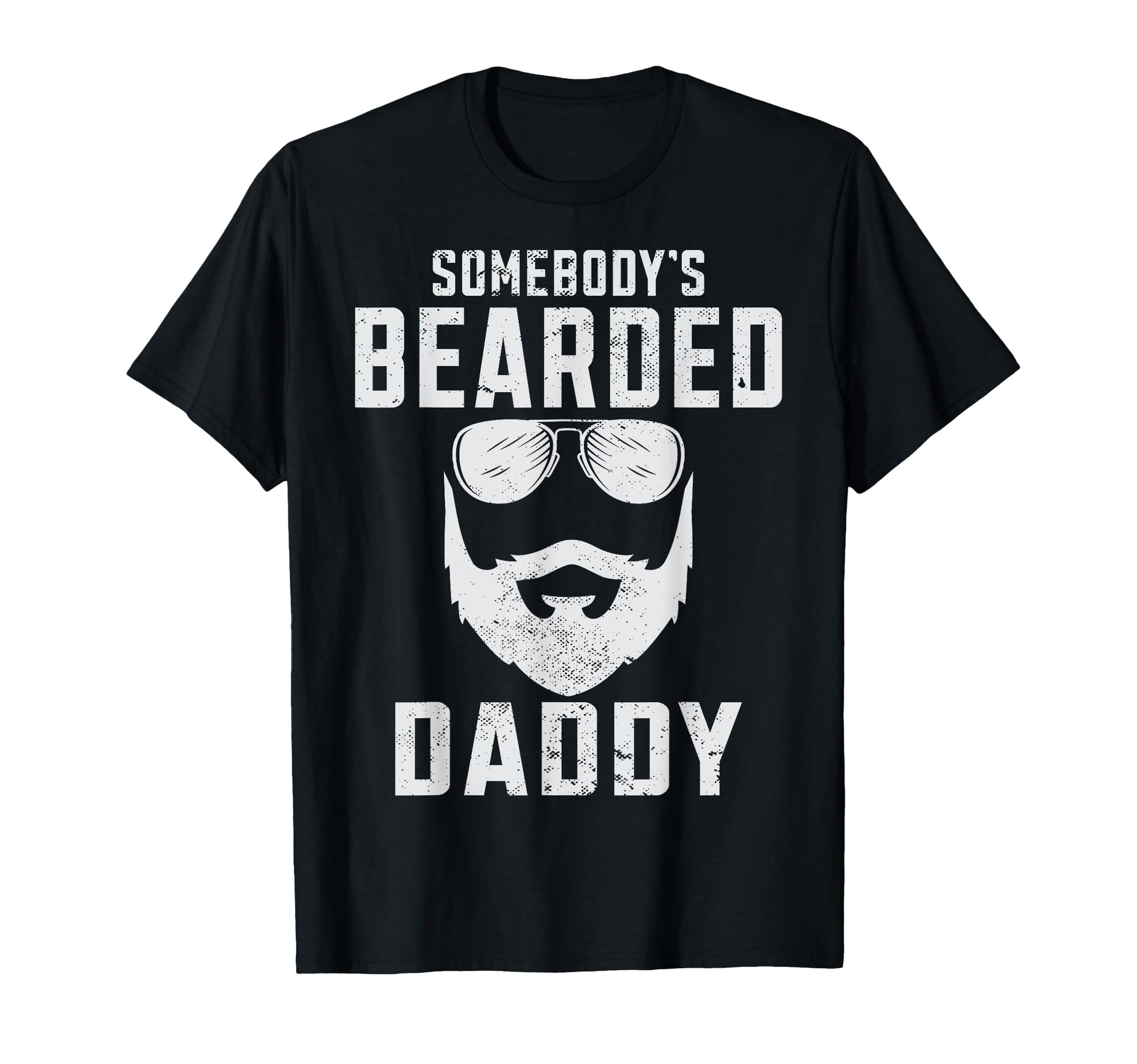 Fathers Day Bearded Daddy T-Shirt - Casual Everyday Wear Unisex - T-Shirt, Sweatshirt, Hoodie