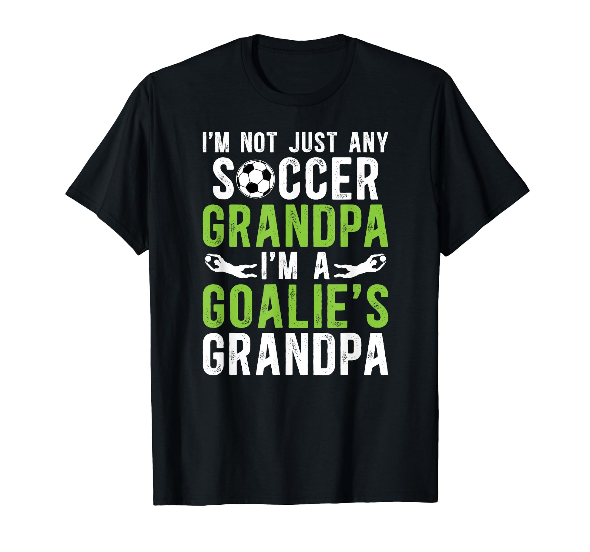 Im Soccer Goalie Grandpa Soccer T-Shirt - Trendy Graphic Men Women - T-Shirt, Sweatshirt, Hoodie