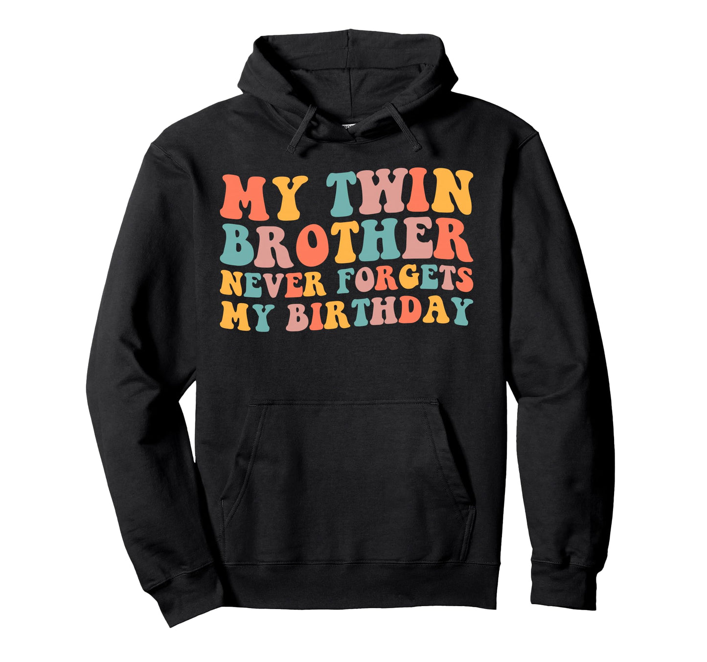 My Twin Brother Never Forgets My Hoodie - Graphic Print for Adults - T-Shirt, Sweatshirt, Hoodie