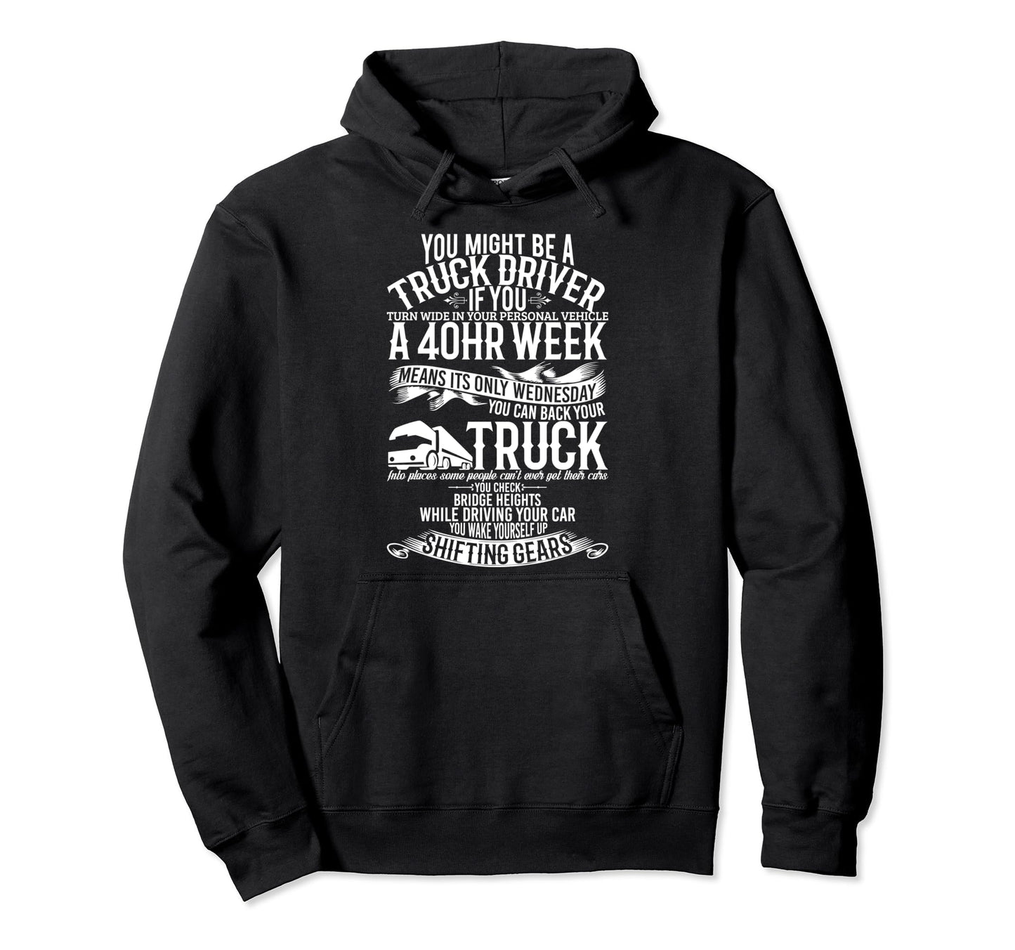 You Might Be Truck Driver Funny Trucker Hoodie - Novelty Apparel Men Women - T-Shirt, Sweatshirt, Hoodie