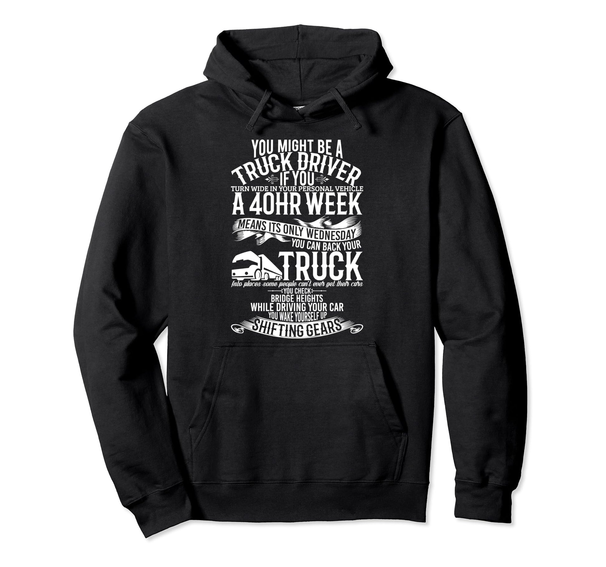 You Might Be Truck Driver Funny Trucker Hoodie - Novelty Apparel Men Women - T-Shirt, Sweatshirt, Hoodie