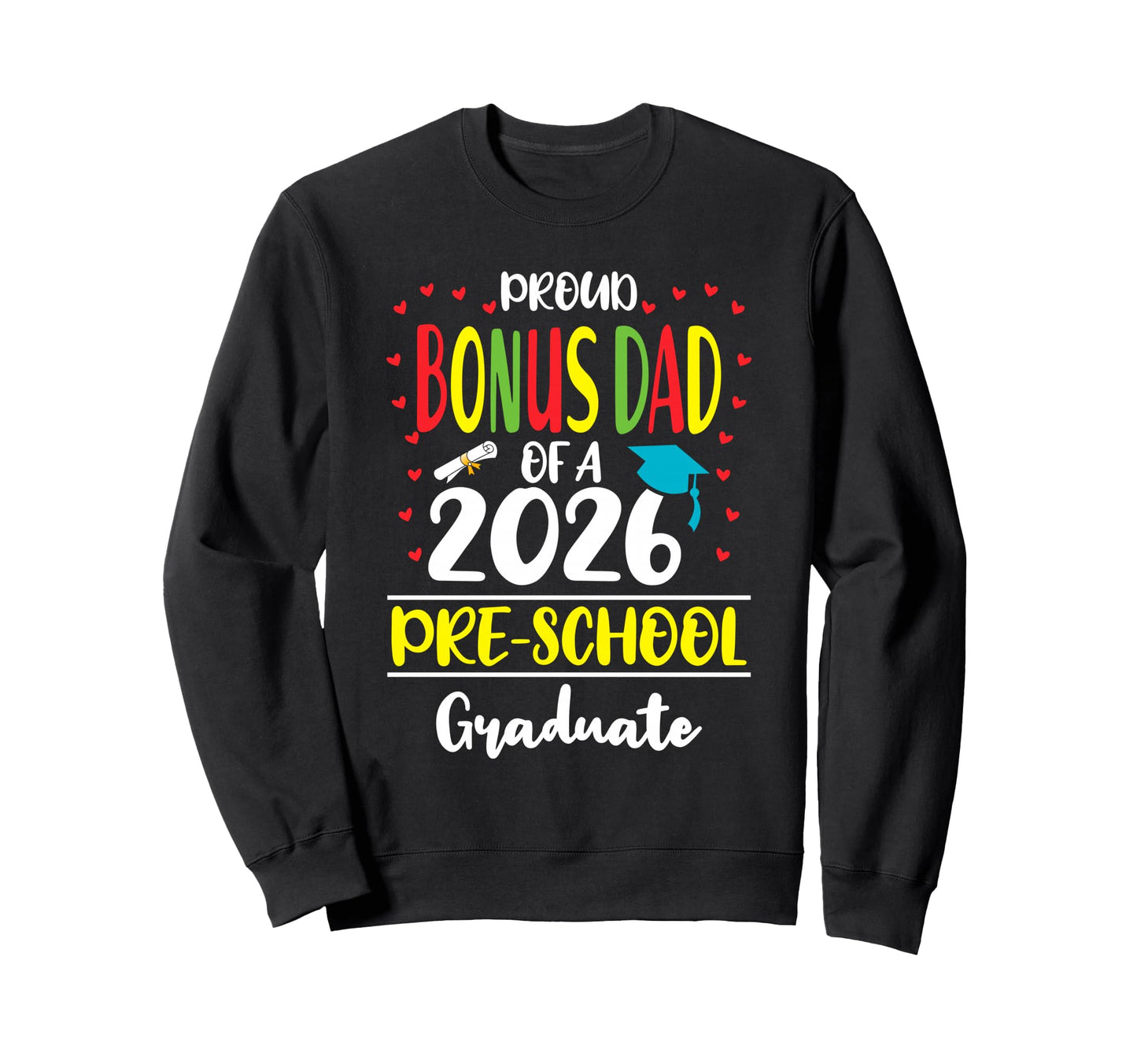 Funny Proud Bonus Dad Class 2026 Sweatshirt - Minimalist Print Men Women - T-Shirt, Sweatshirt, Hoodie