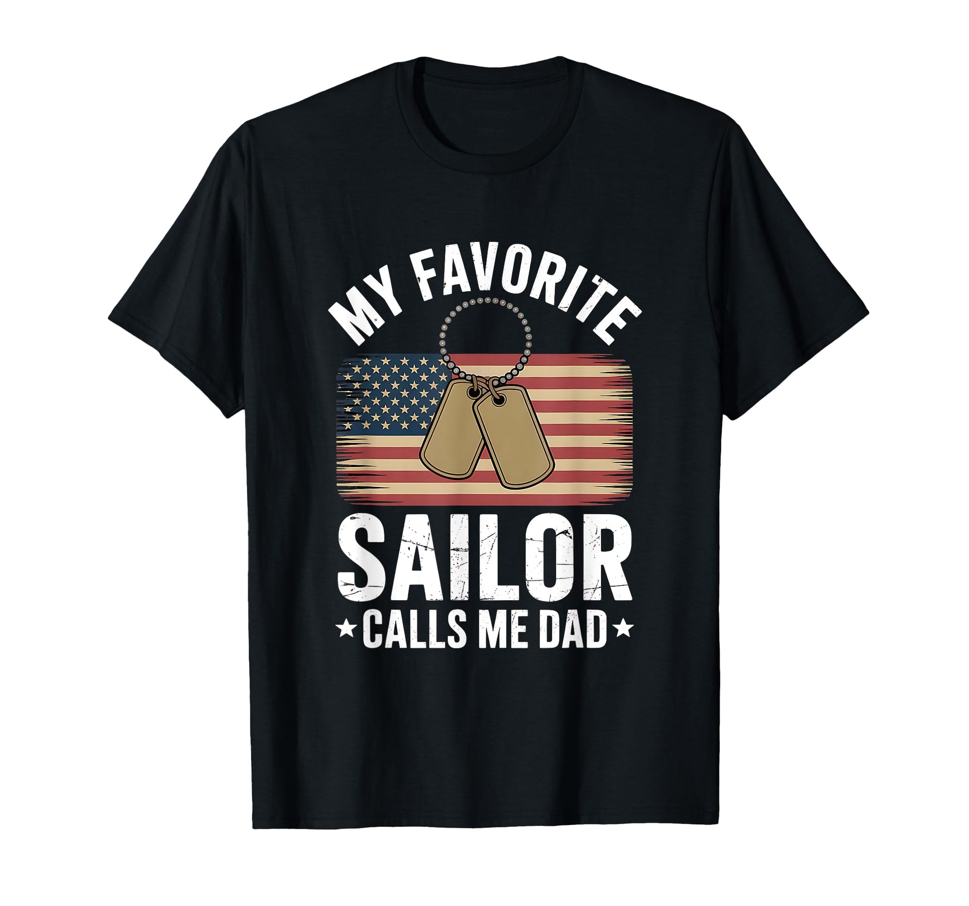 My Favorite Sailor Calls Me Dad Military T-Shirt - Unique Graphic Unisex - T-Shirt, Sweatshirt, Hoodie