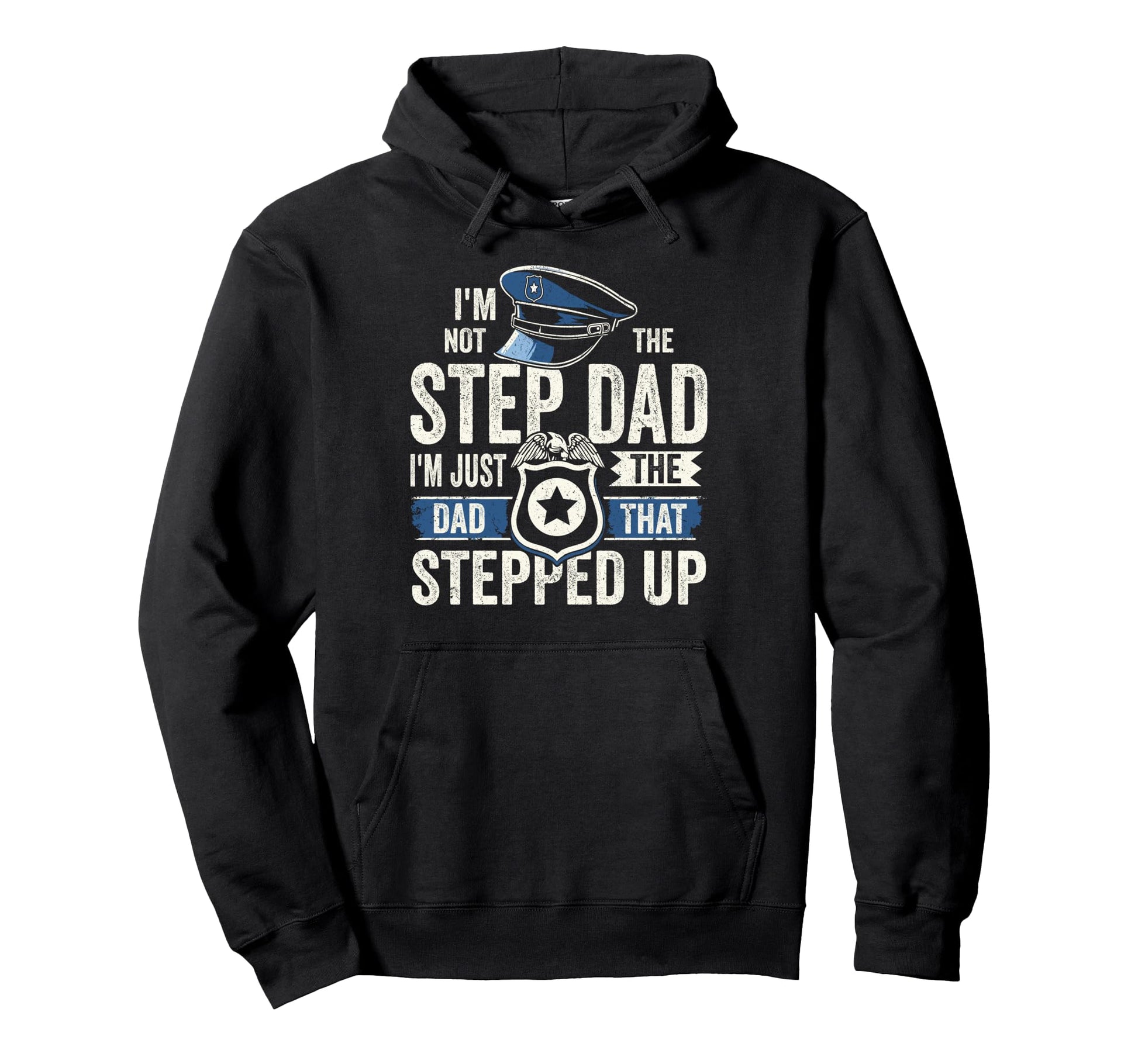 Stepdad Police Officer Im Dad That Hoodie - Fun Novelty Design Unisex - T-Shirt, Sweatshirt, Hoodie