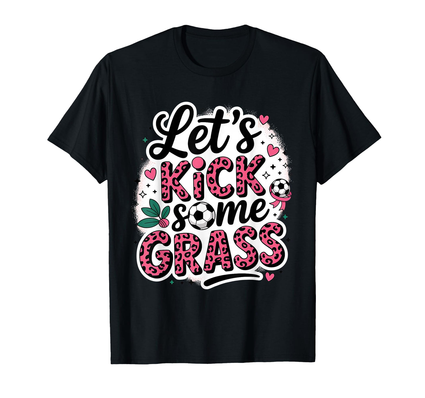 Let S Kick Some Grass Soccer Mom T-Shirt - Unique Graphic Unisex - T-Shirt, Sweatshirt, Hoodie