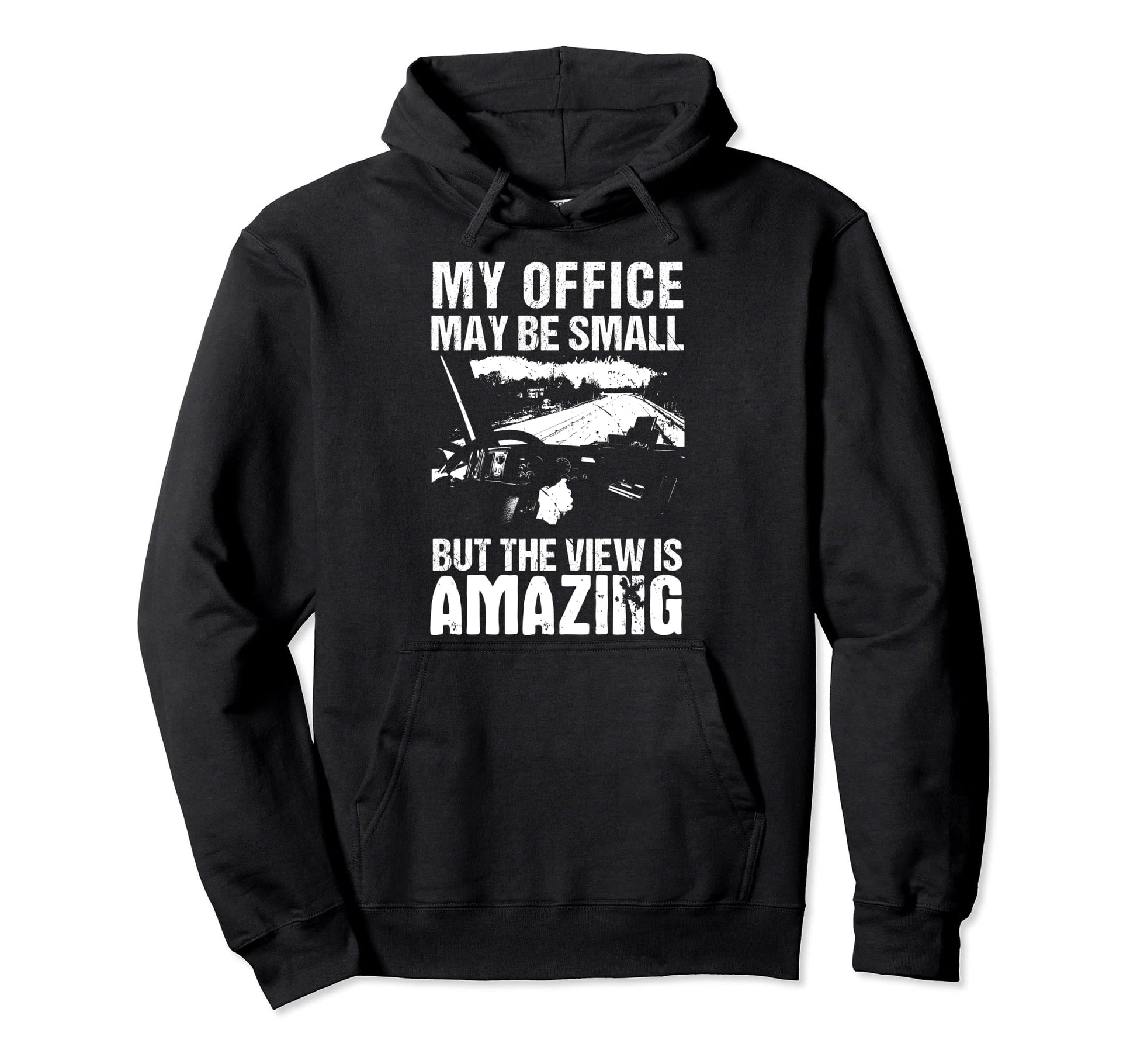 My Office May Be Small Flatbed Semi Hoodie - Fun Novelty Design Men Women - T-Shirt, Sweatshirt, Hoodie