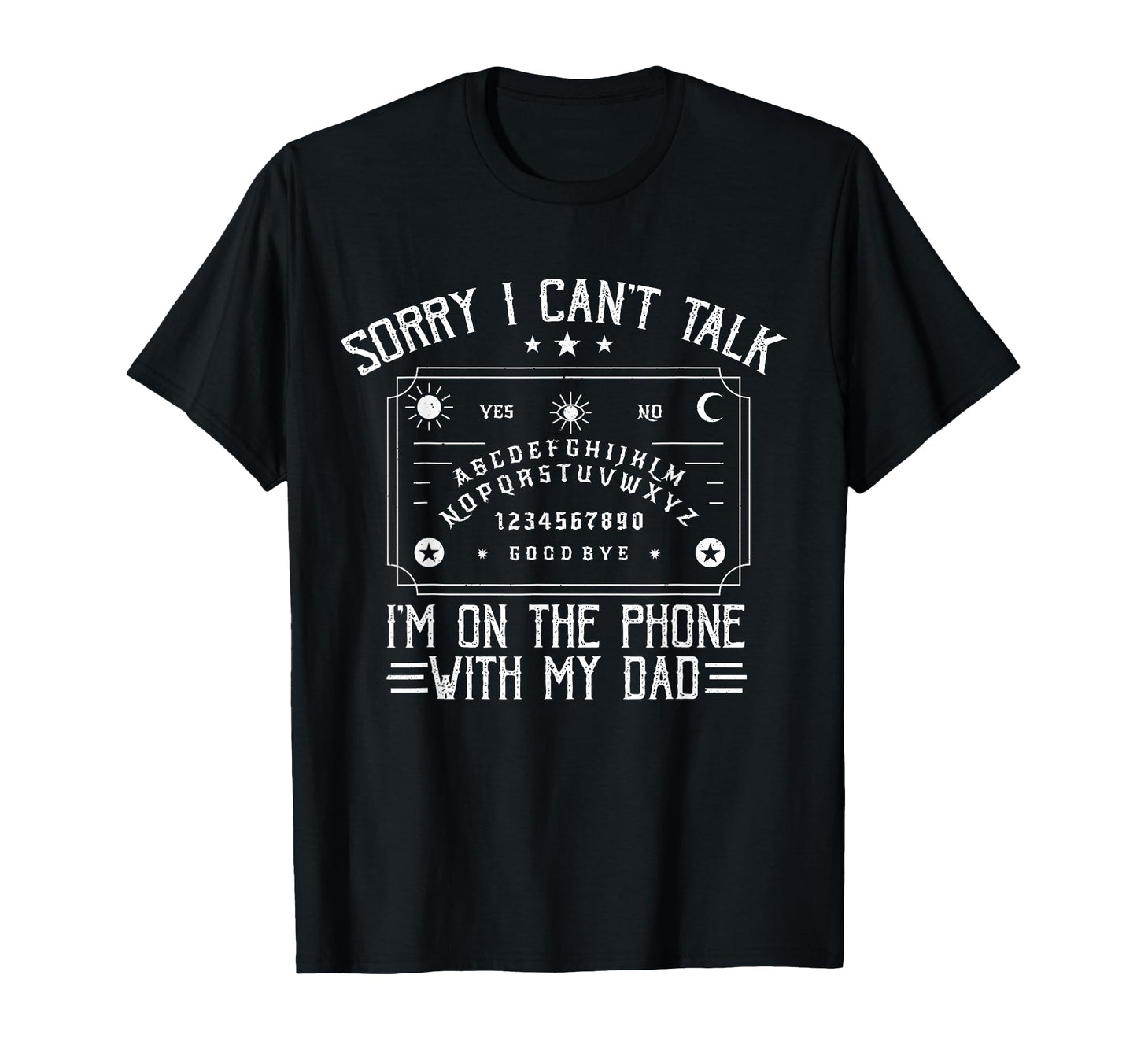Sorry I Cant Talk Im Phone My Dad T-Shirt - Novelty Apparel for Adults - T-Shirt, Sweatshirt, Hoodie