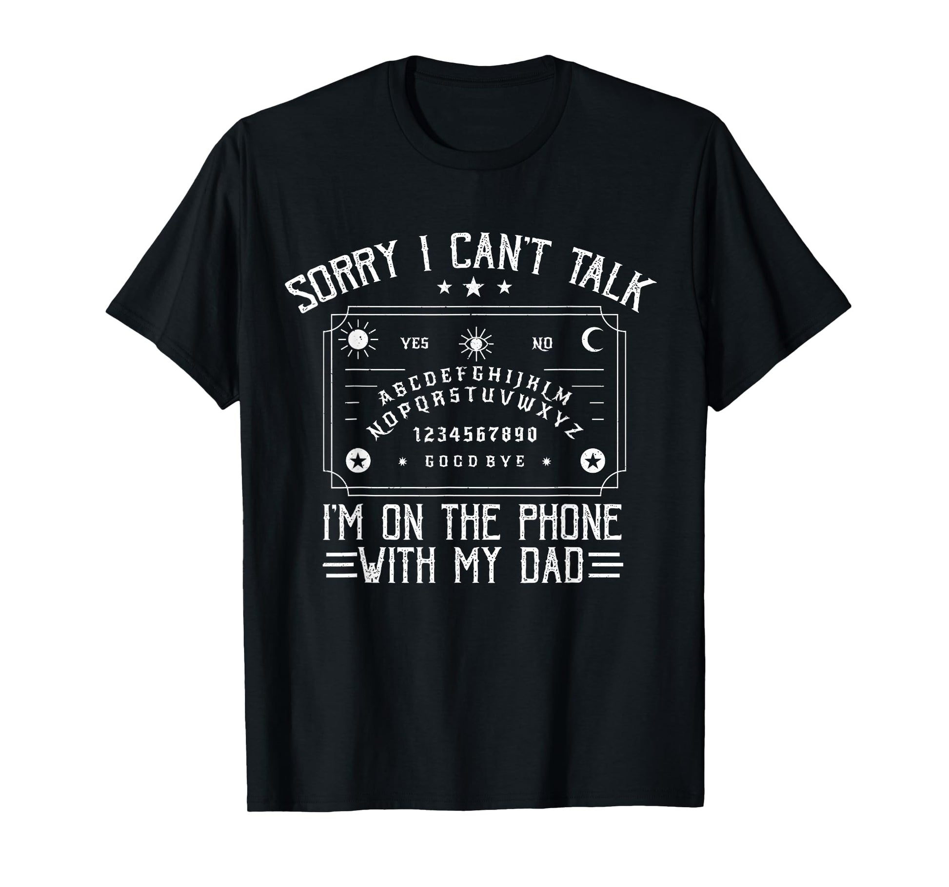 Sorry I Cant Talk Im Phone My Dad T-Shirt - Novelty Apparel for Adults - T-Shirt, Sweatshirt, Hoodie