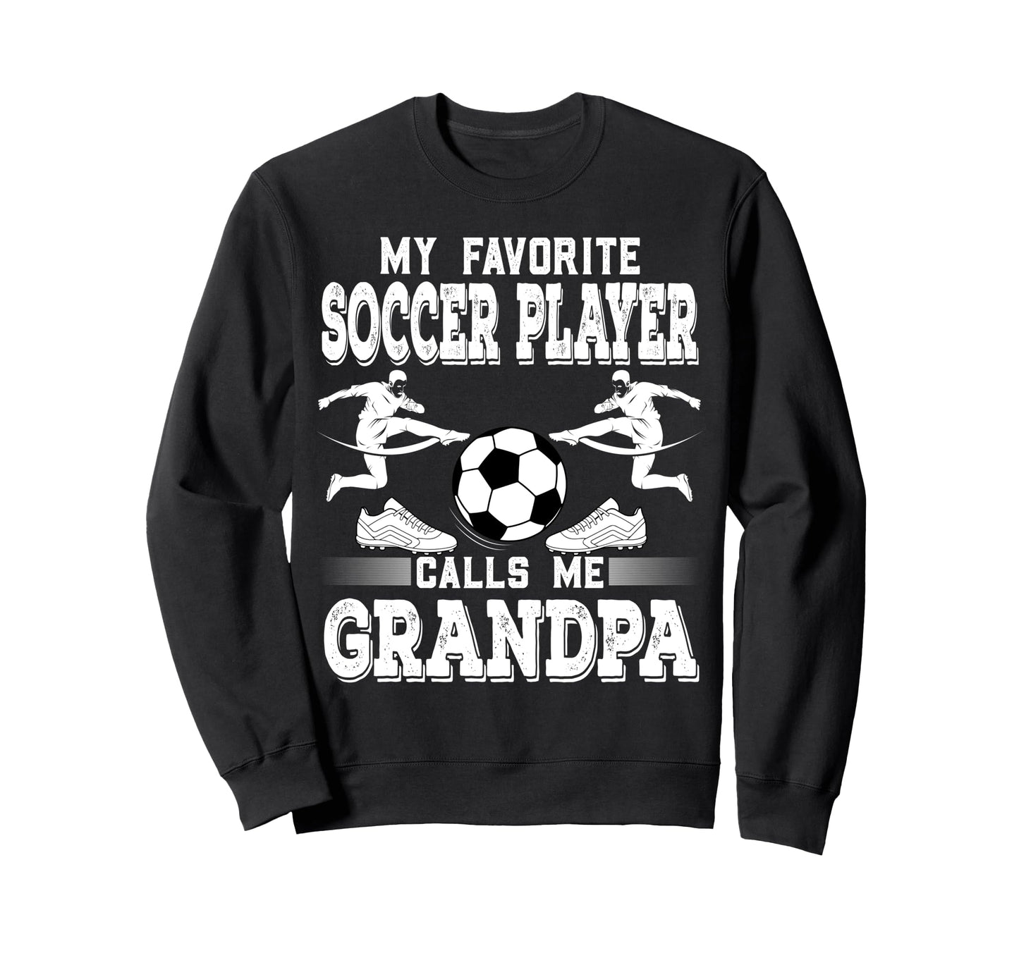 Soccer Player My Favorite Soccer Player Sweatshirt - Unique Graphic Unisex - T-Shirt, Sweatshirt, Hoodie
