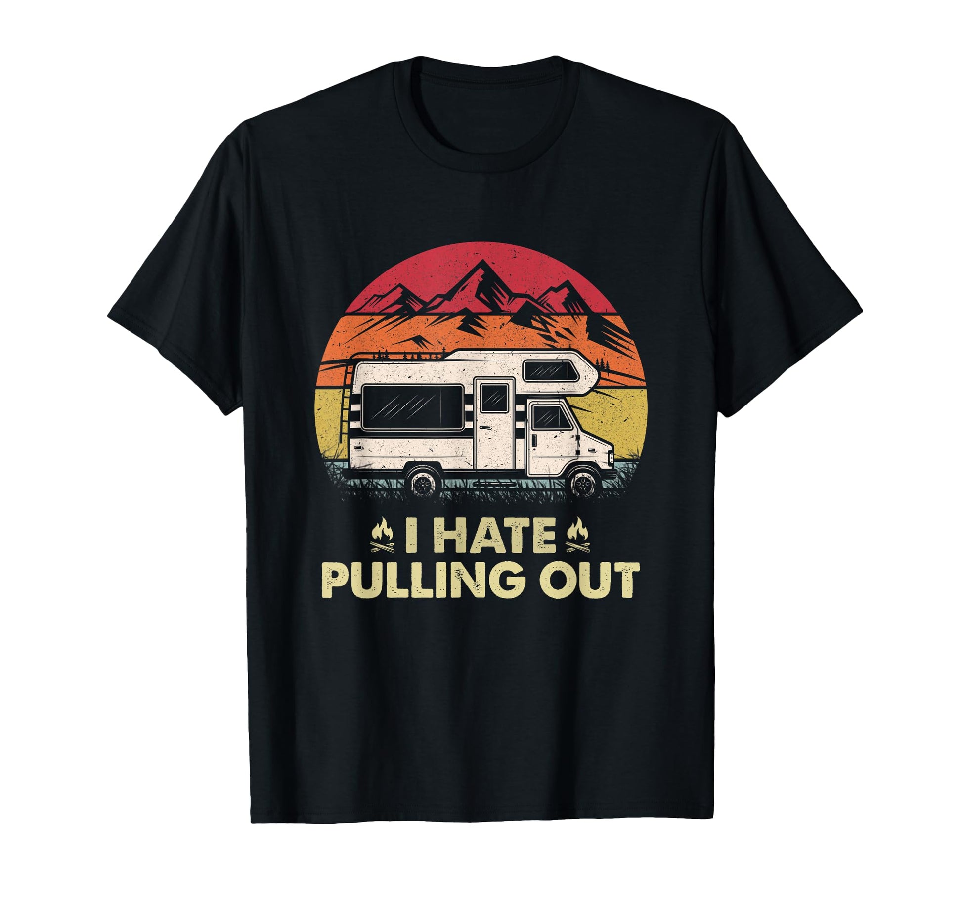 Funny Camping I Hate Pulling Out T-Shirt - Custom Art Print for Adults - T-Shirt, Sweatshirt, Hoodie