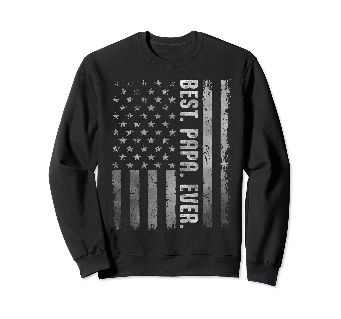 Us Flag Best Papa Ever Fathers Day Dad Sweatshirt - Unique Graphic Unisex - T-Shirt, Sweatshirt, Hoodie